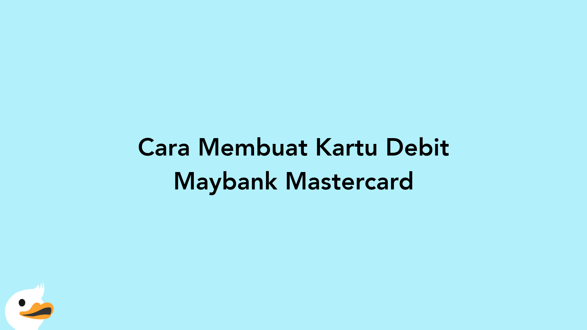 Cara Membuat Kartu Debit Maybank Mastercard