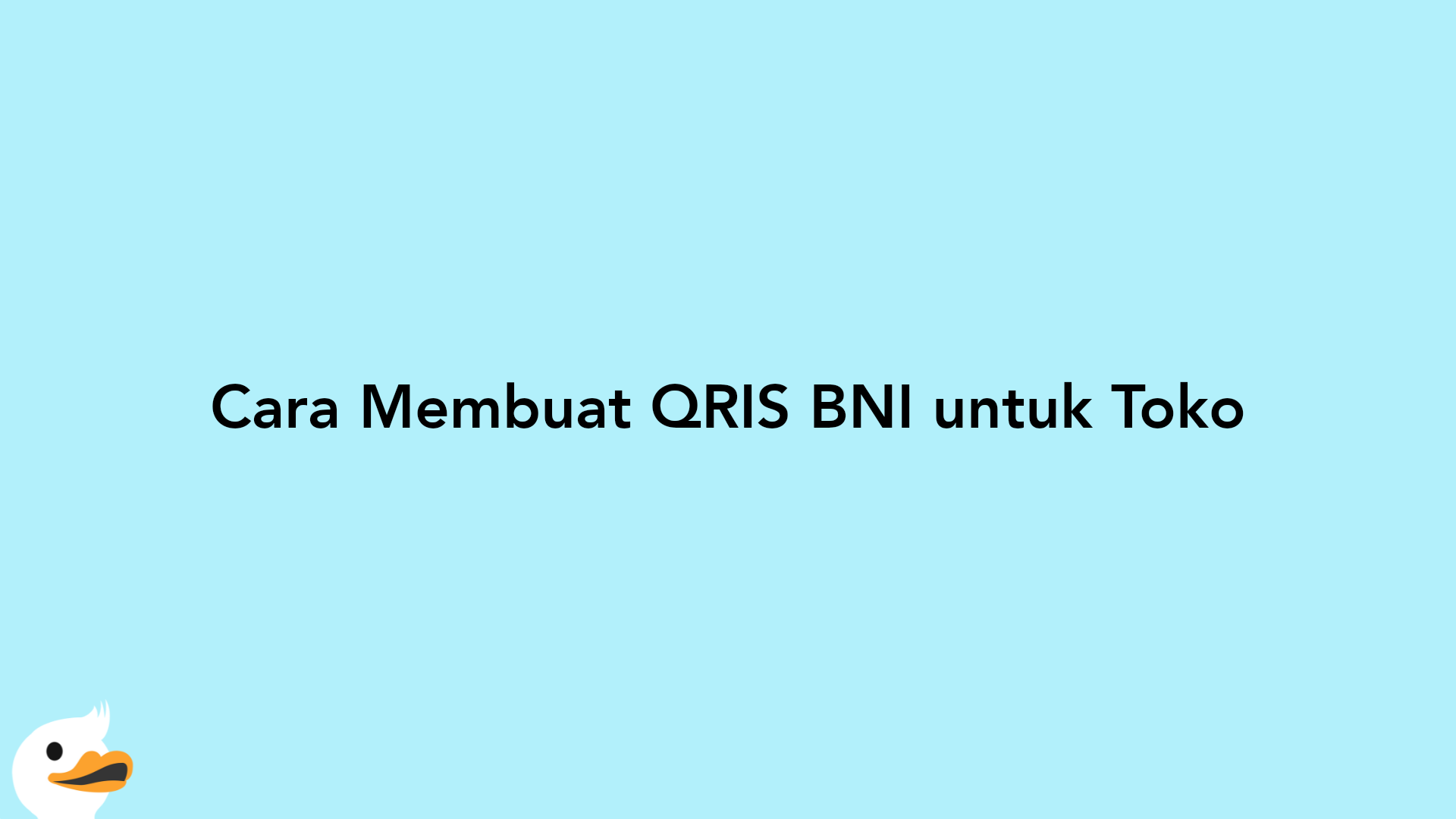 Cara Membuat QRIS BNI untuk Toko