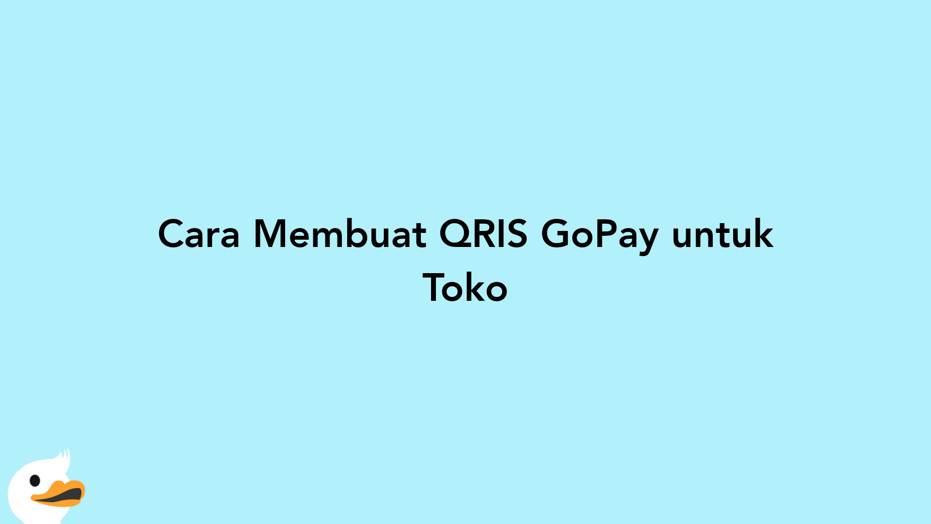 Cara Membuat QRIS GoPay untuk Toko