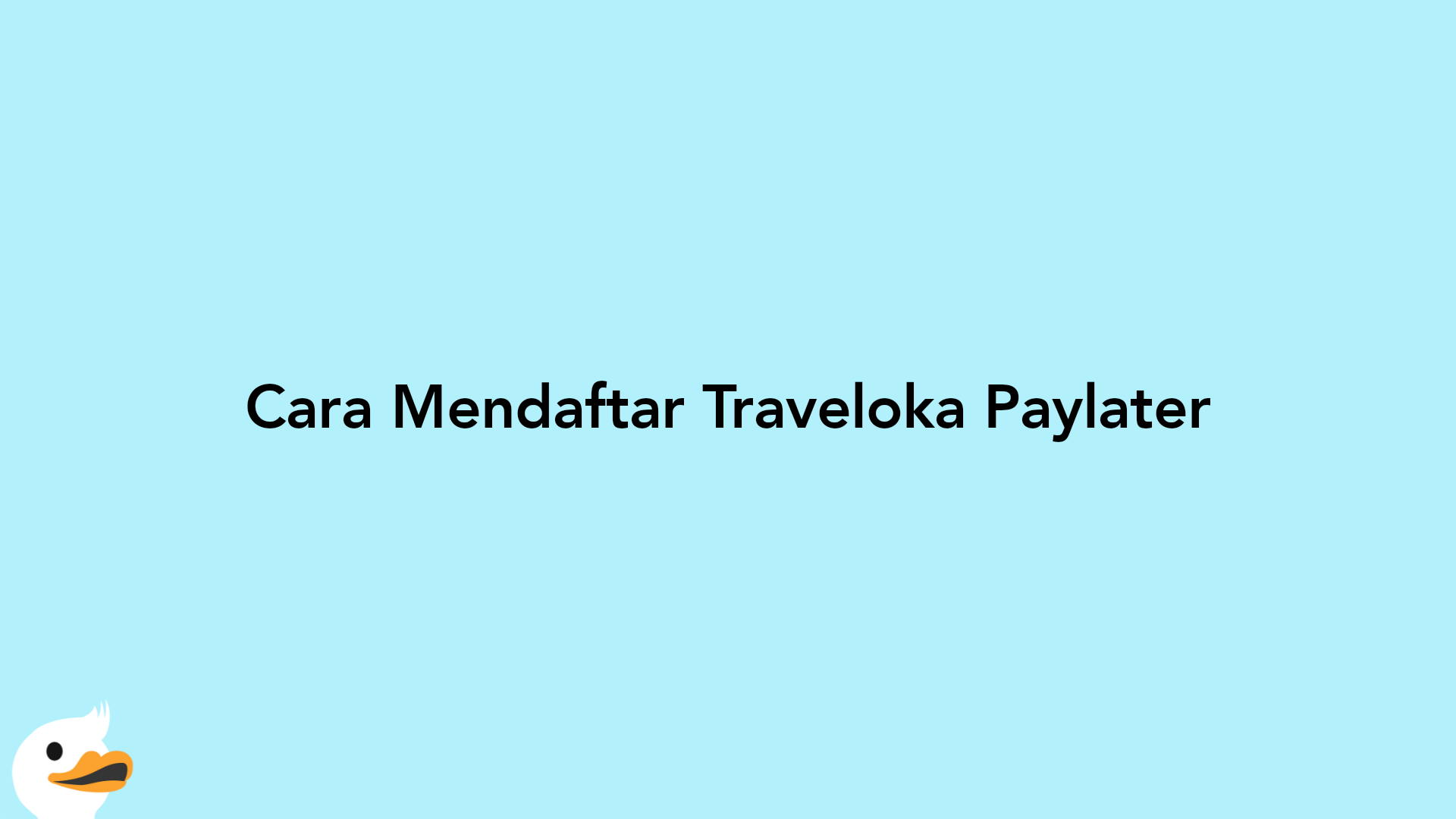 Cara Mendaftar Traveloka Paylater