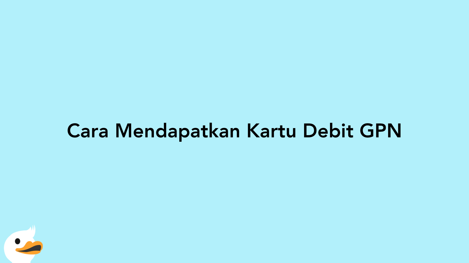 Cara Mendapatkan Kartu Debit GPN