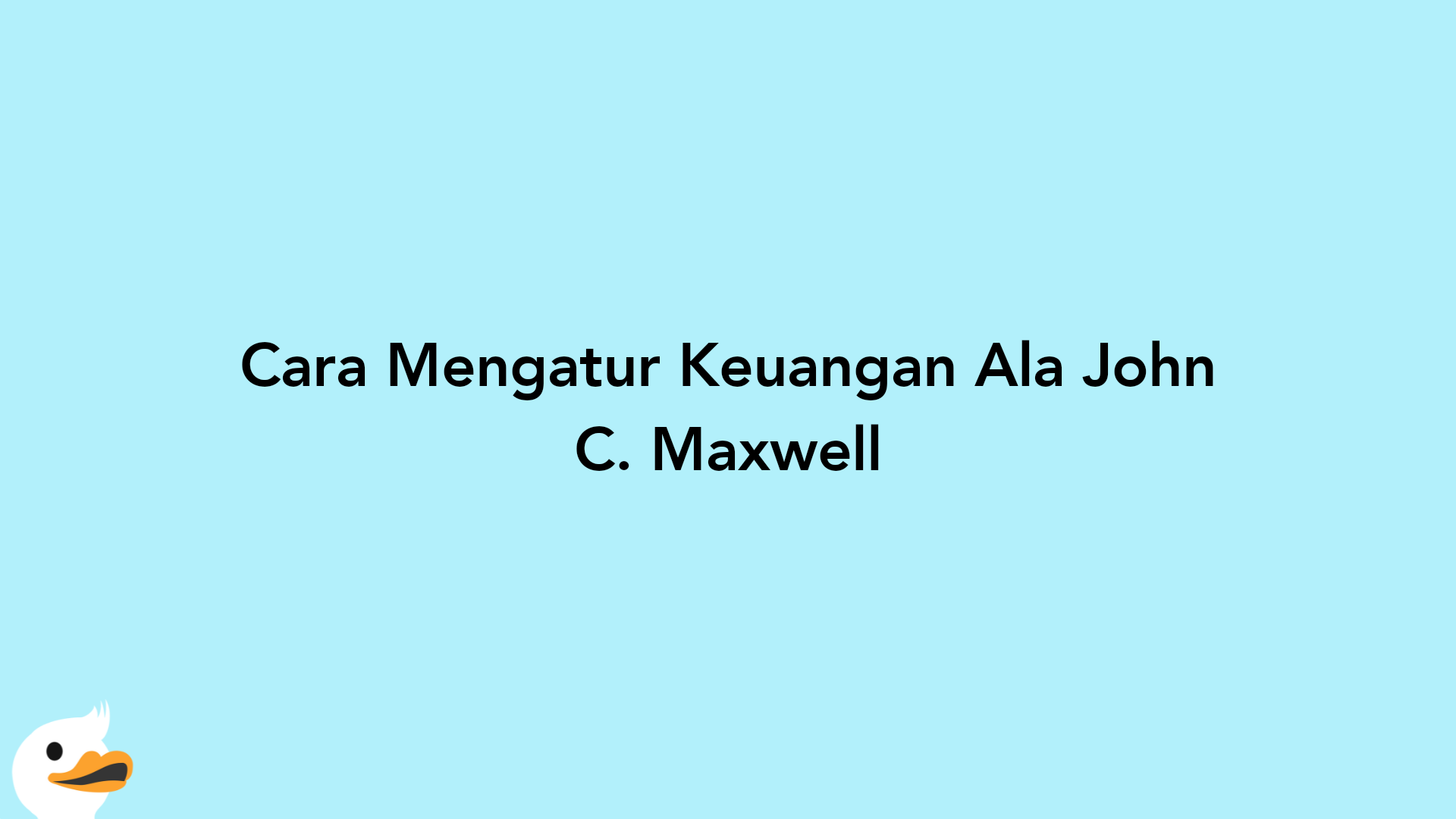 Cara Mengatur Keuangan Ala John C. Maxwell