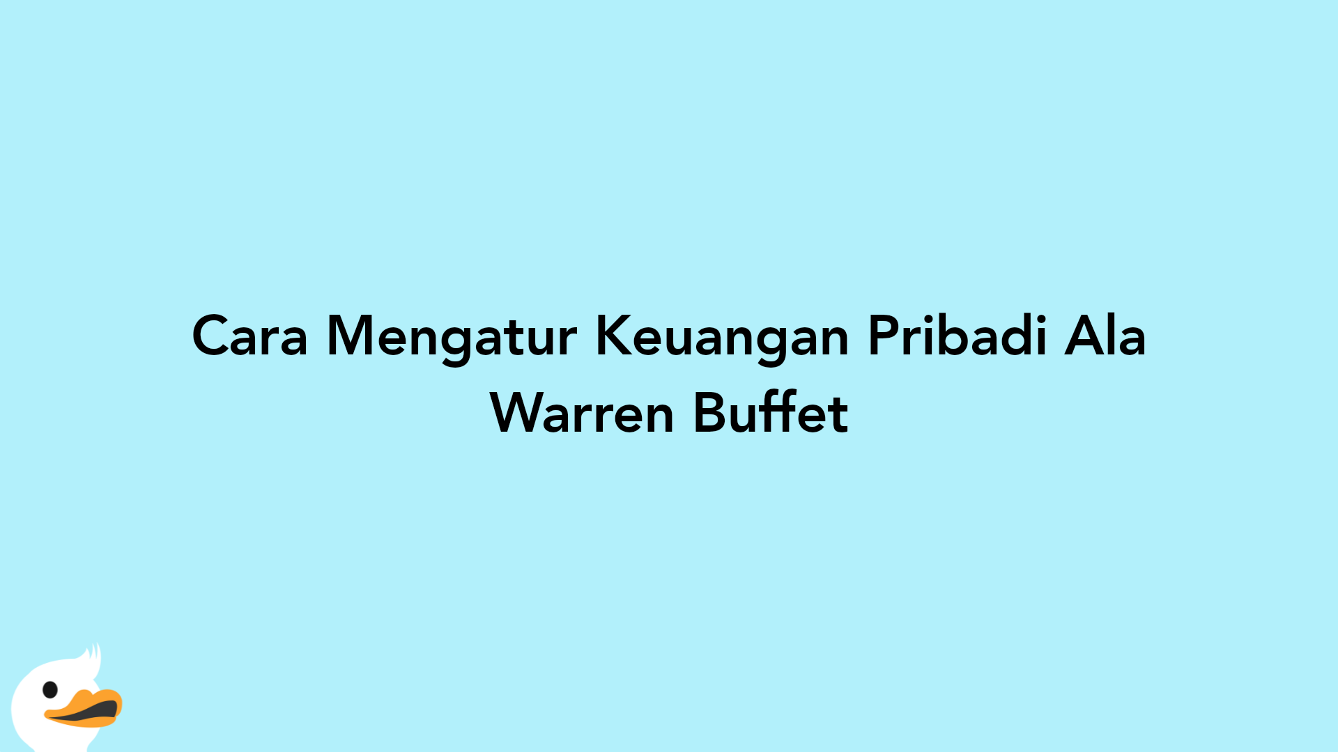 Cara Mengatur Keuangan Pribadi Ala Warren Buffet