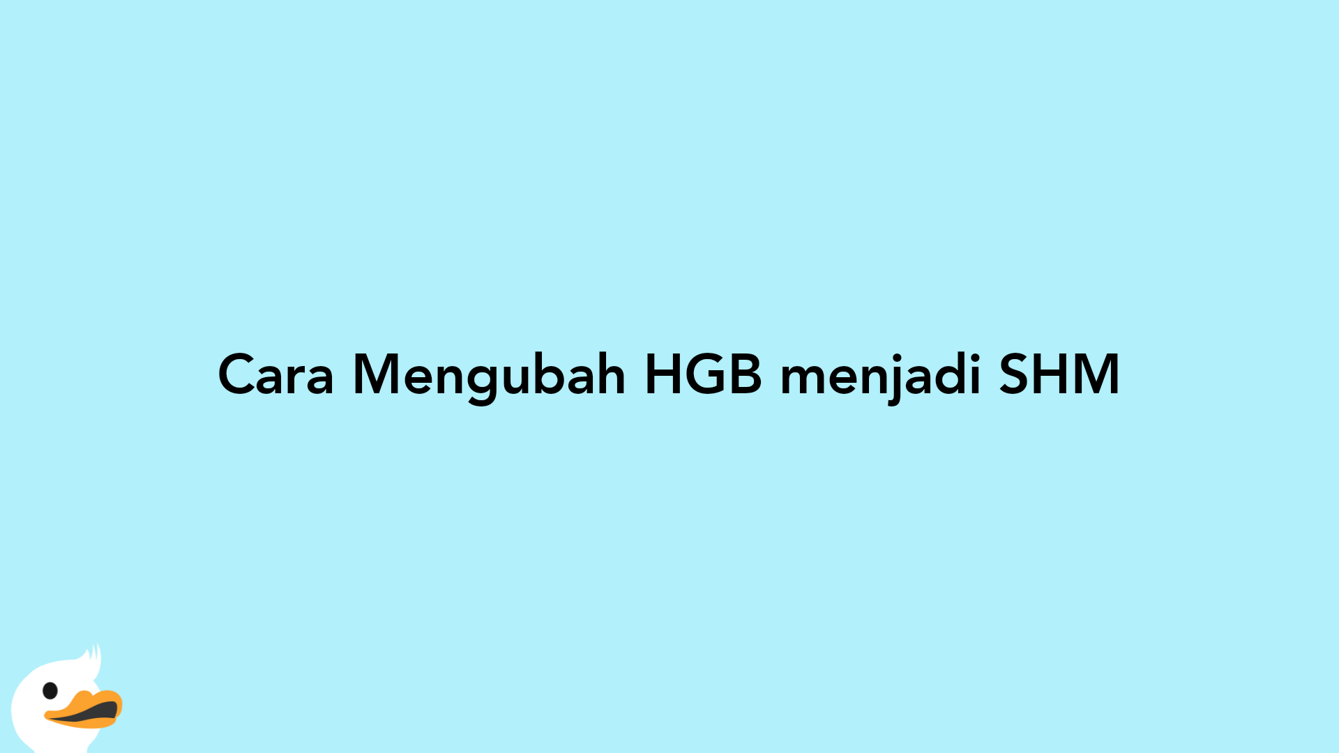 Cara Mengubah HGB menjadi SHM