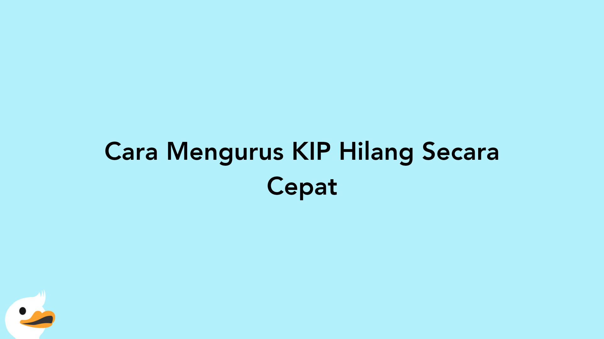 Cara Mengurus KIP Hilang Secara Cepat