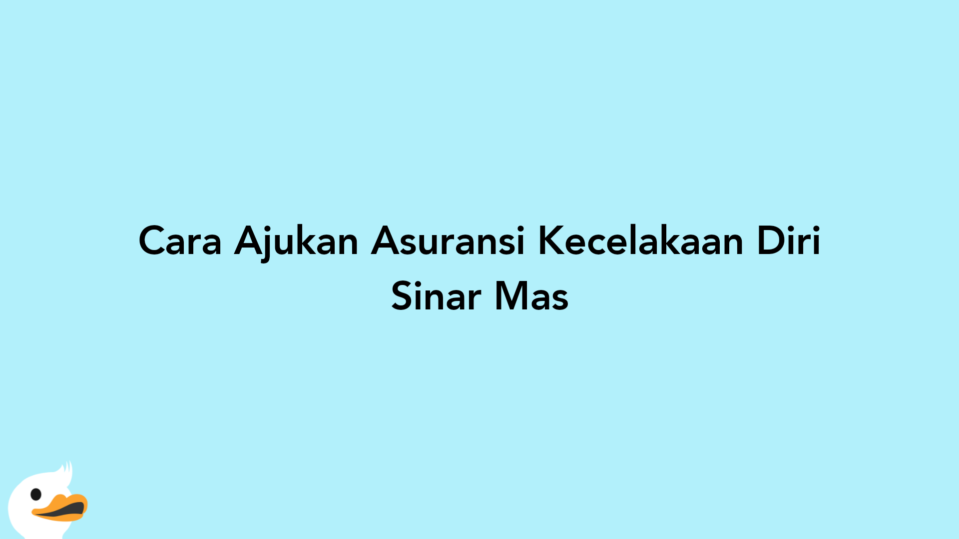 Cara Ajukan Asuransi Kecelakaan Diri Sinar Mas