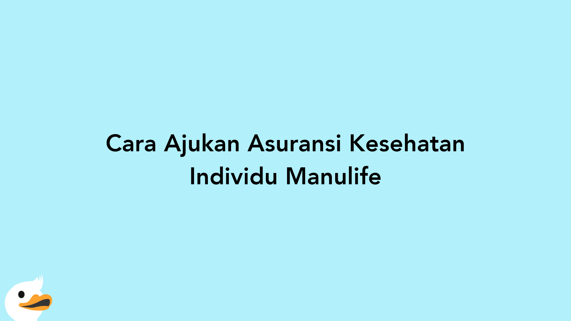 Cara Ajukan Asuransi Kesehatan Individu Manulife