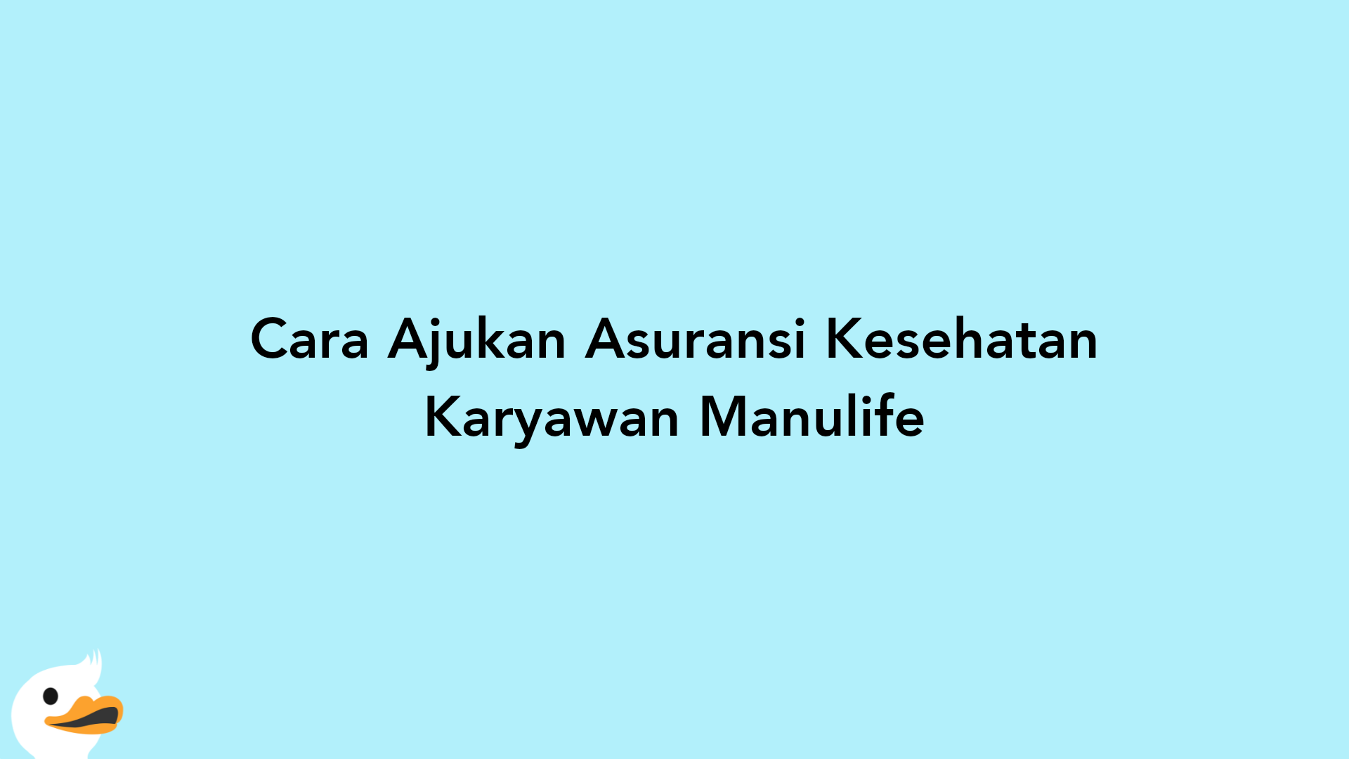 Cara Ajukan Asuransi Kesehatan Karyawan Manulife