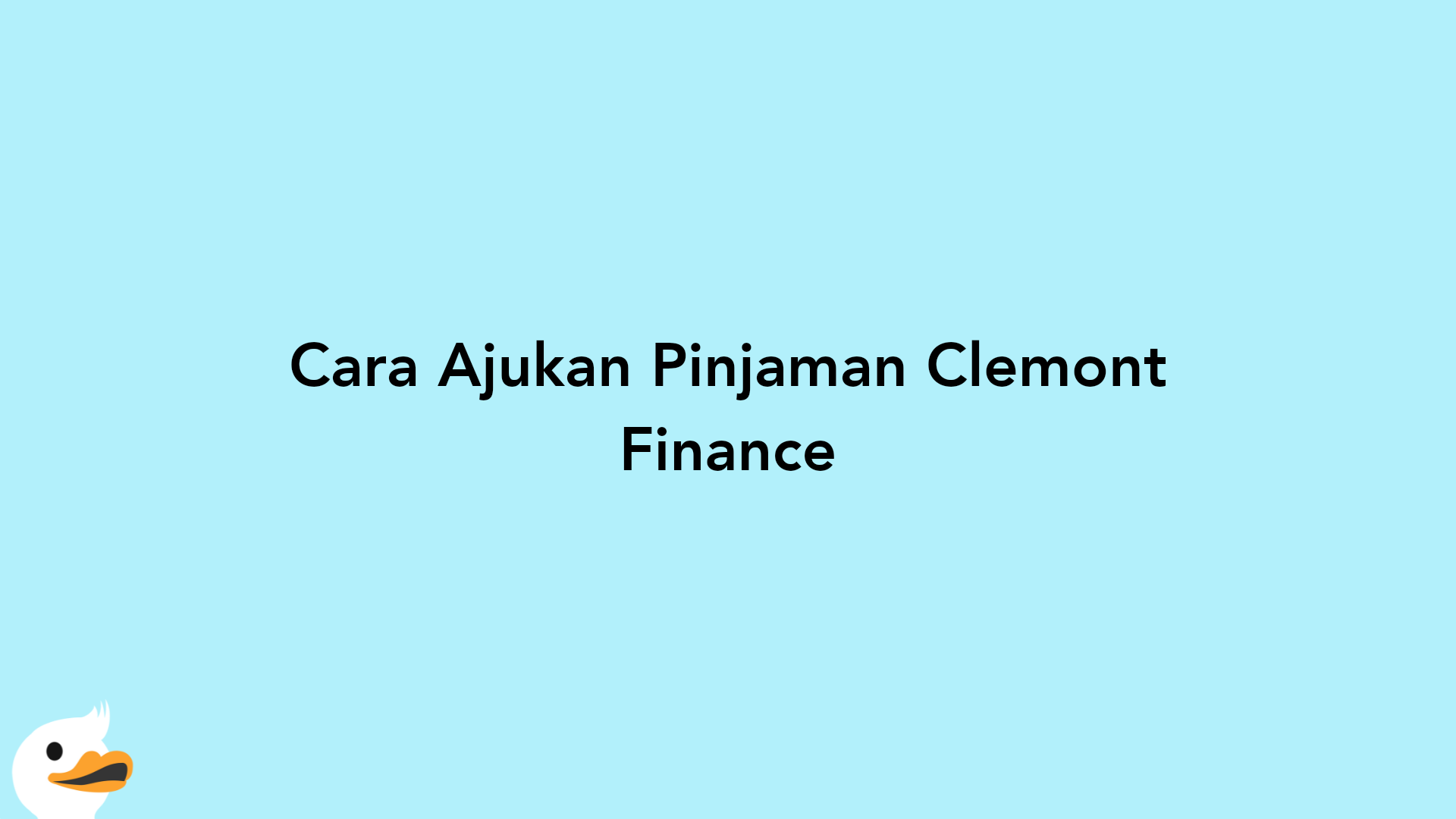 Cara Ajukan Pinjaman Clemont Finance