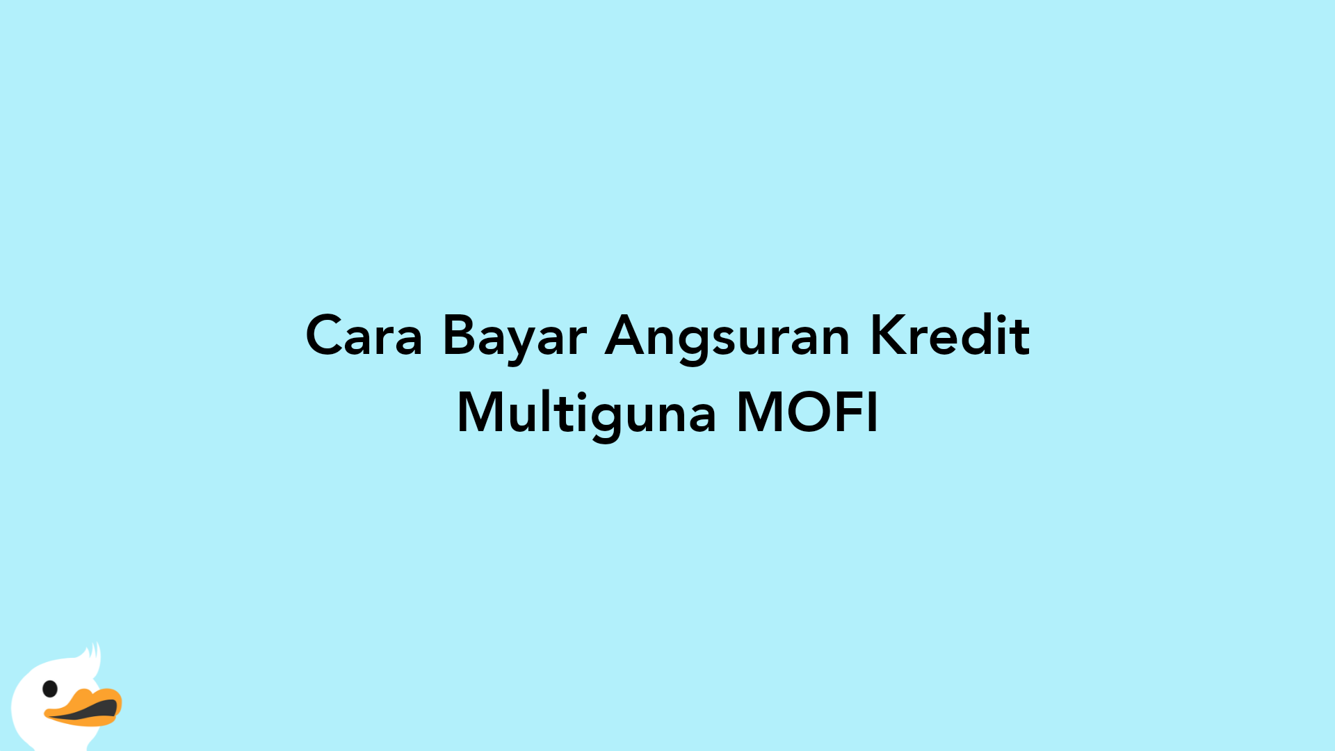 Cara Bayar Angsuran Kredit Multiguna MOFI