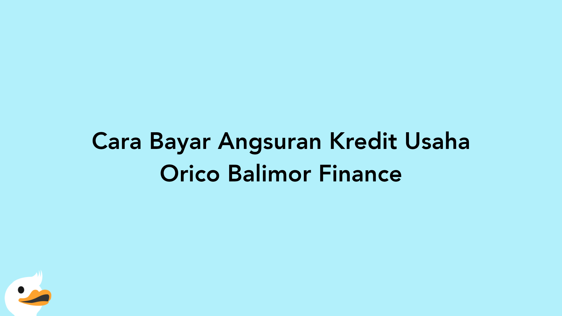 Cara Bayar Angsuran Kredit Usaha Orico Balimor Finance