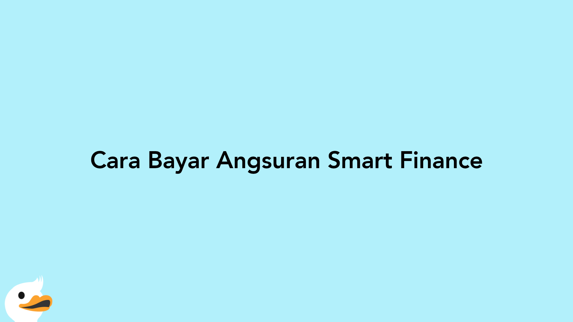 Cara Bayar Angsuran Smart Finance