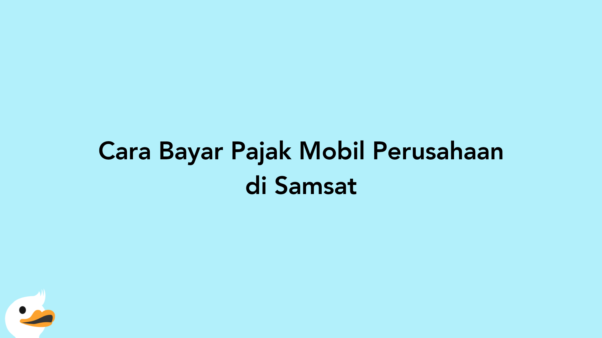 Cara Bayar Pajak Mobil Perusahaan di Samsat