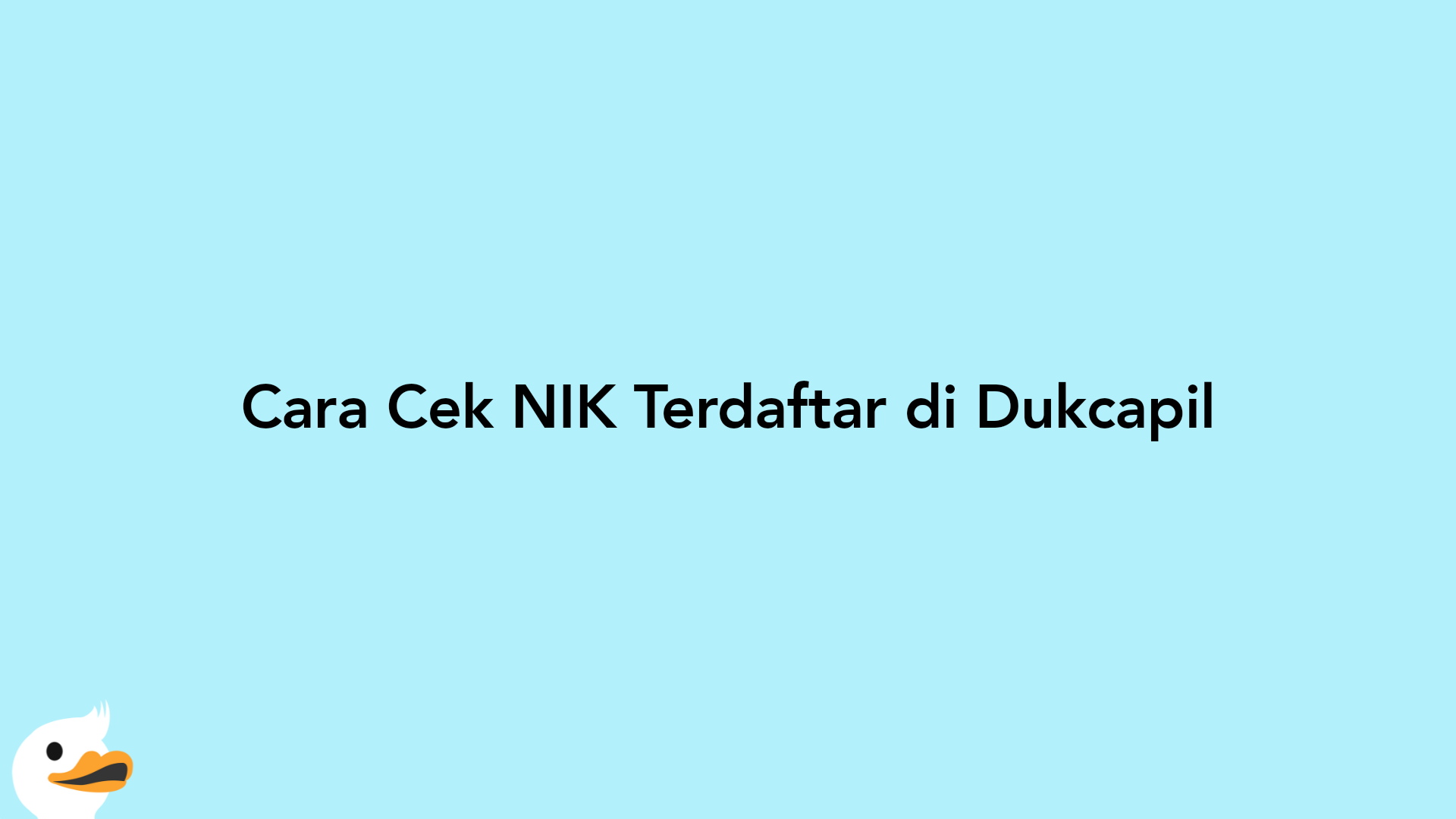 Cara Cek NIK Terdaftar di Dukcapil