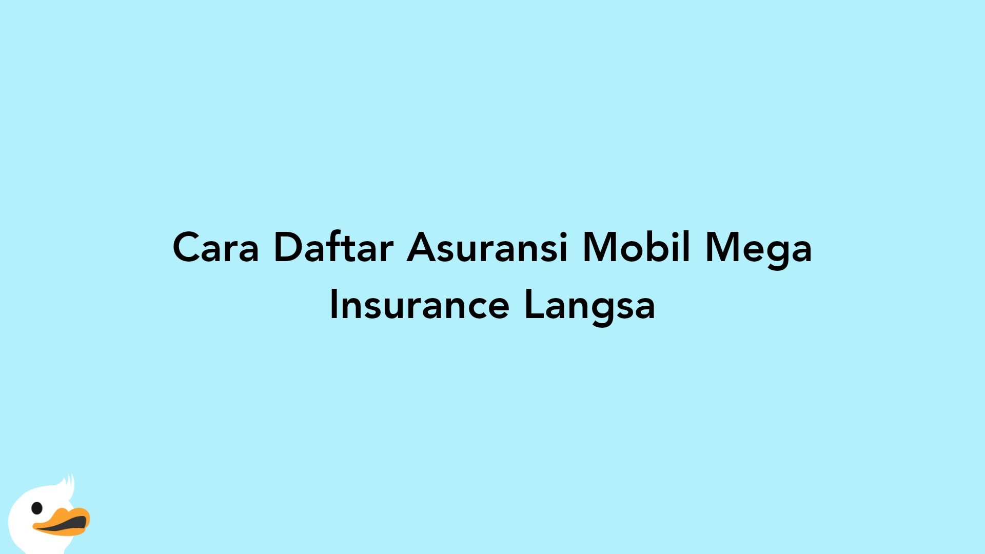 Cara Daftar Asuransi Mobil Mega Insurance Langsa