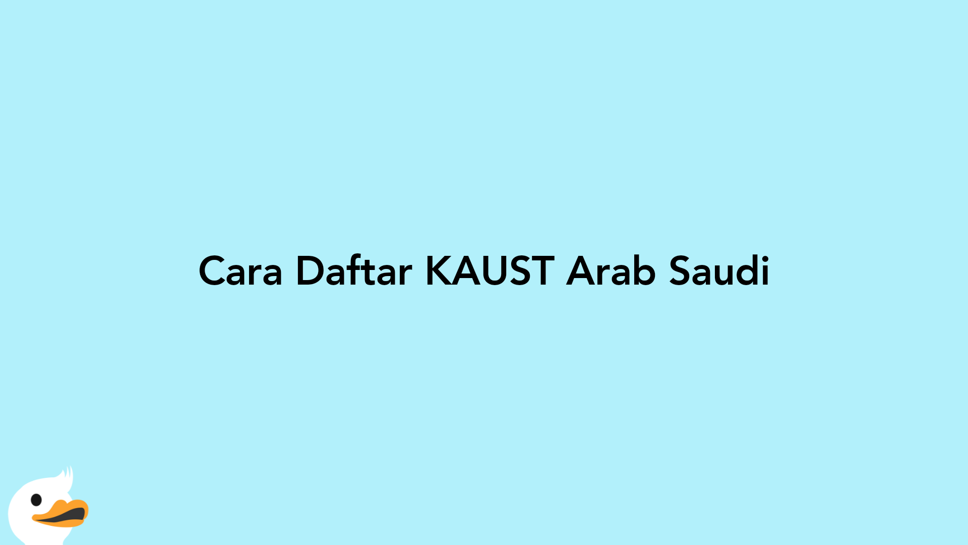 Cara Daftar KAUST Arab Saudi