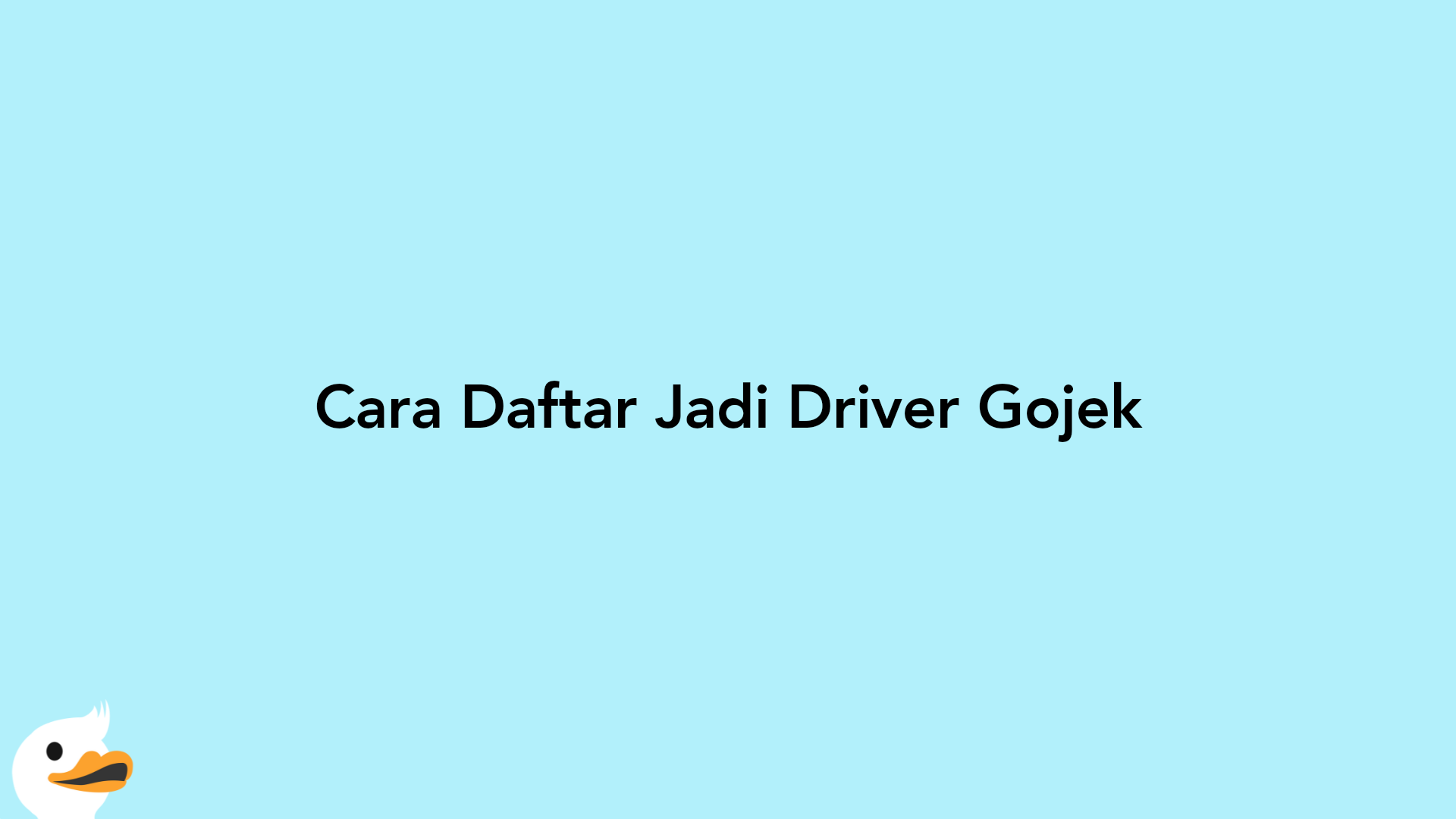 Cara Daftar Jadi Driver Gojek