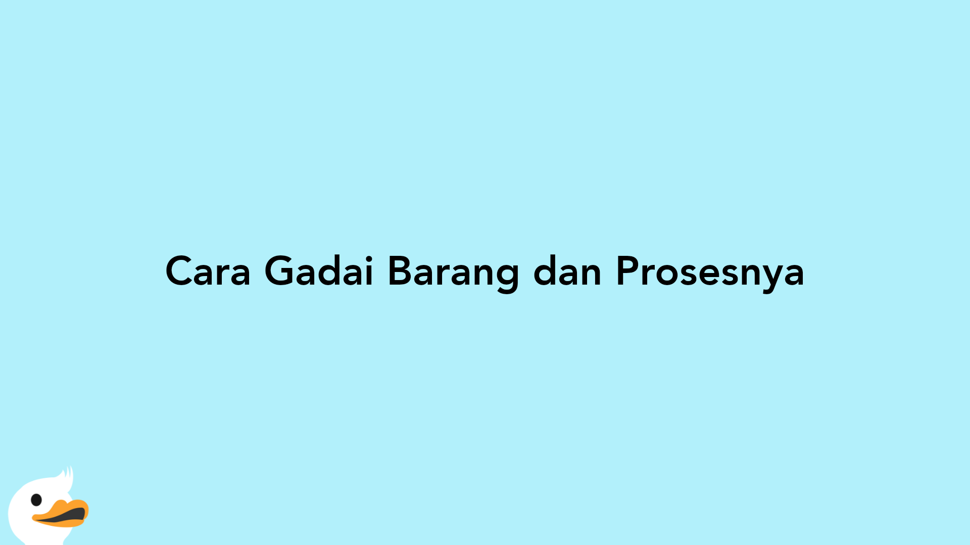 Cara Gadai Barang dan Prosesnya