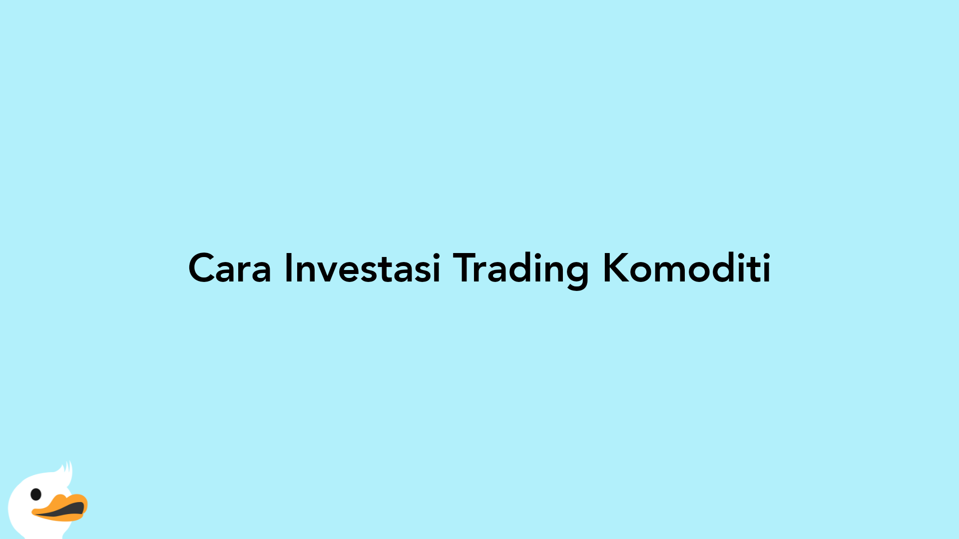 Cara Investasi Trading Komoditi