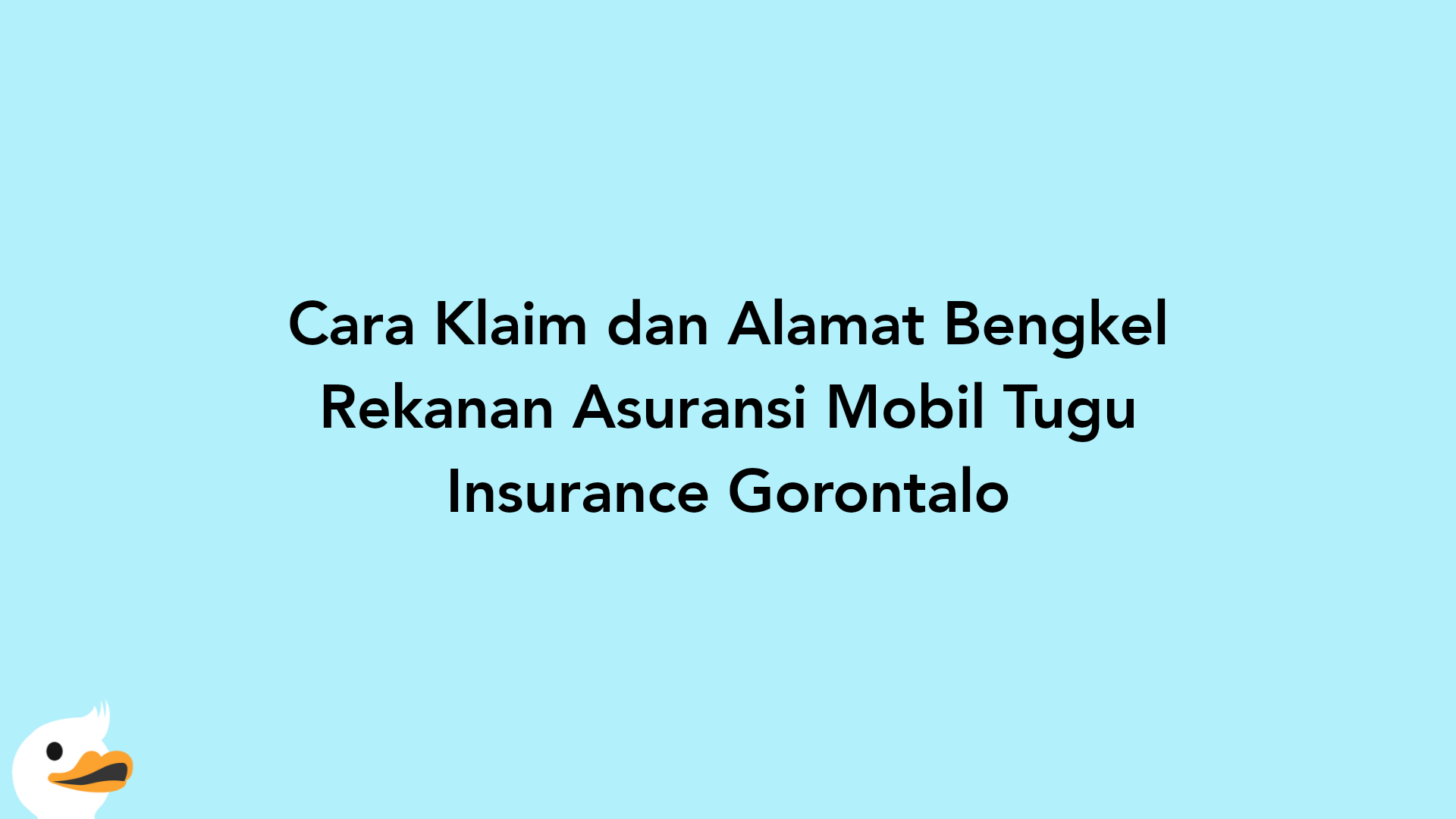Cara Klaim dan Alamat Bengkel Rekanan Asuransi Mobil Tugu Insurance Gorontalo