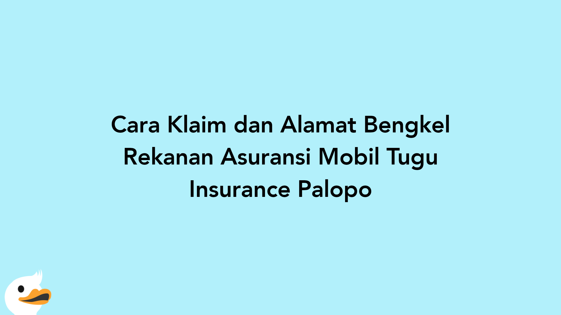 Cara Klaim dan Alamat Bengkel Rekanan Asuransi Mobil Tugu Insurance Palopo