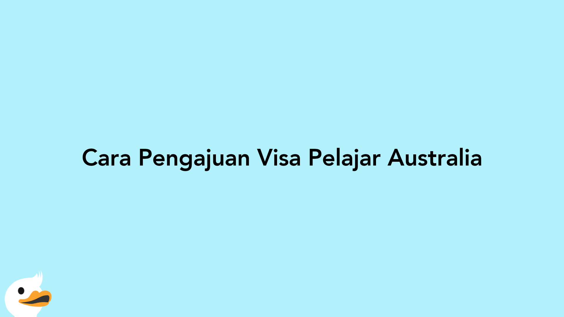 Cara Pengajuan Visa Pelajar Australia