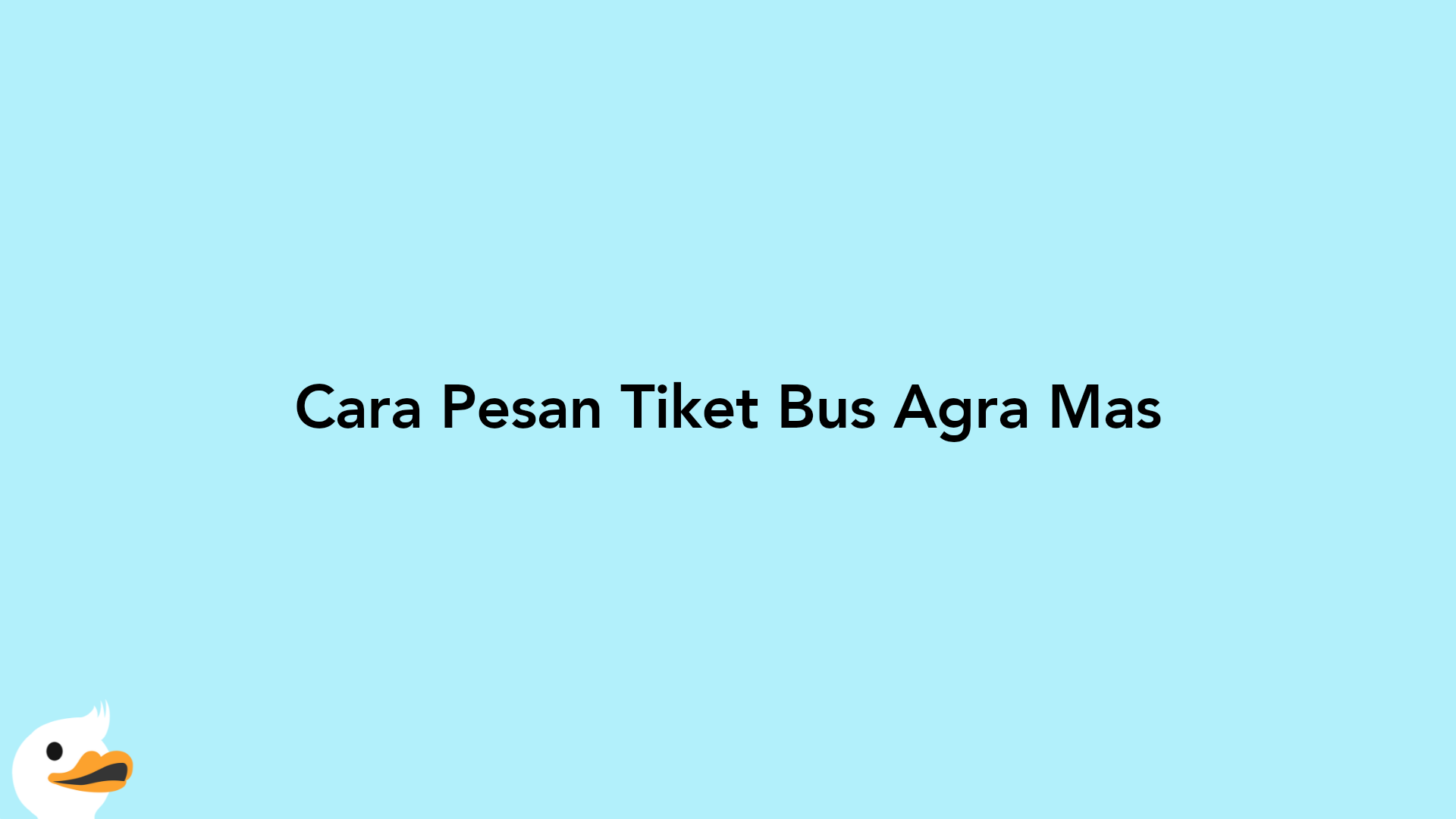 Cara Pesan Tiket Bus Agra Mas