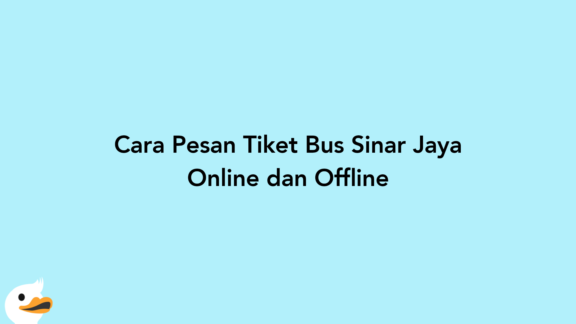 Cara Pesan Tiket Bus Sinar Jaya Online dan Offline