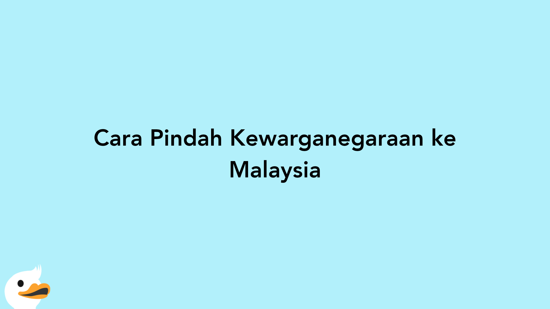 Cara Pindah Kewarganegaraan ke Malaysia