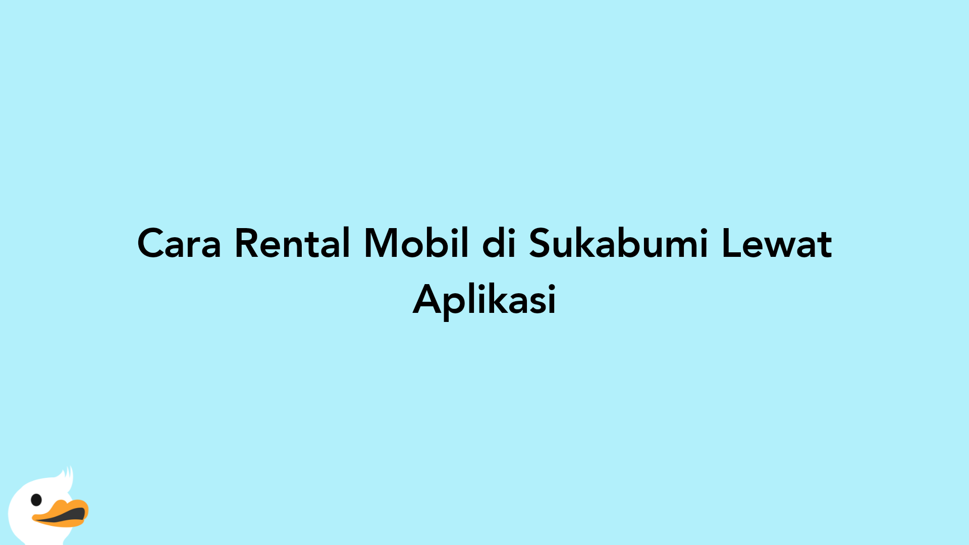 Cara Rental Mobil di Sukabumi Lewat Aplikasi