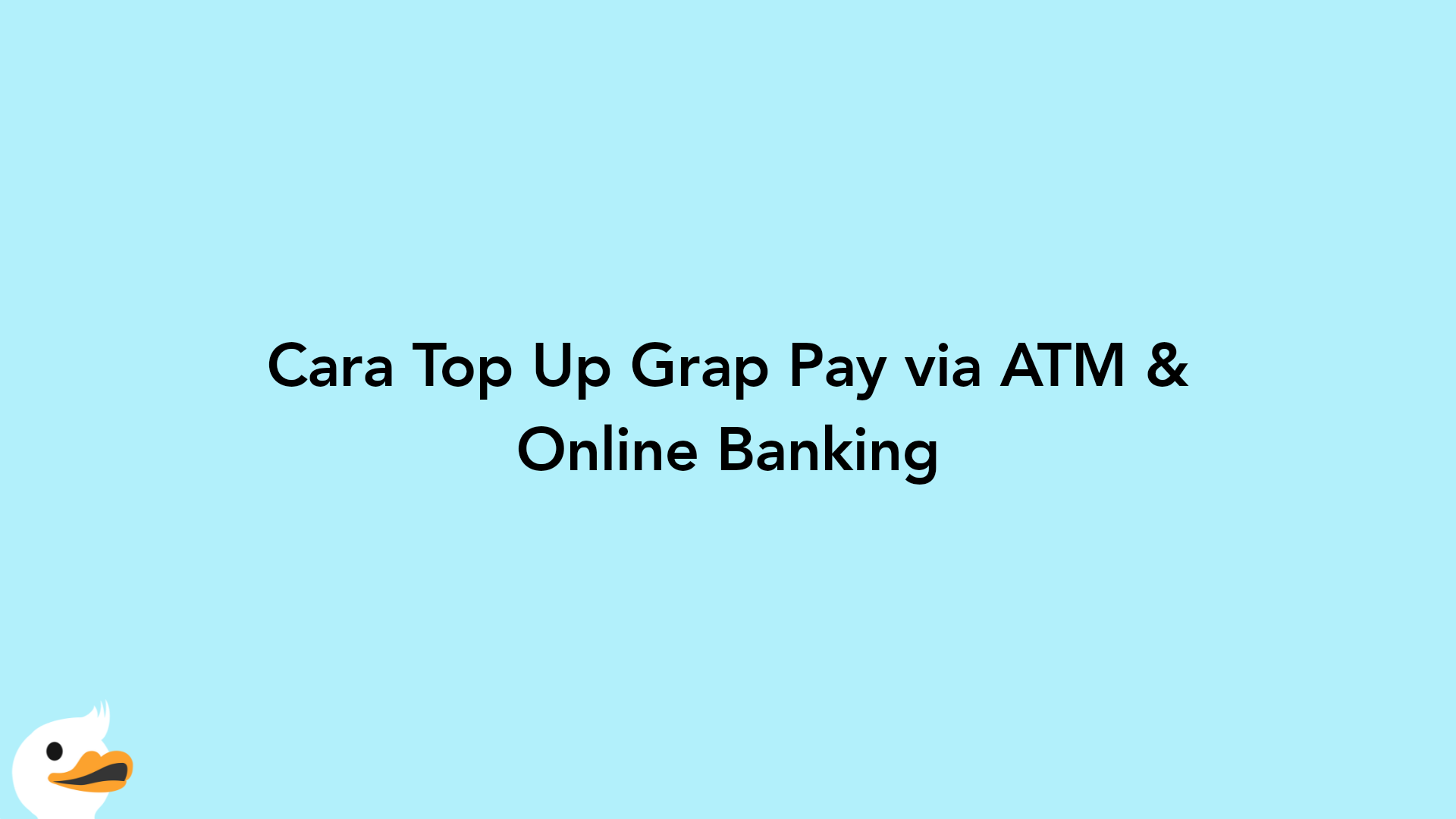 Cara Top Up Grap Pay via ATM & Online Banking