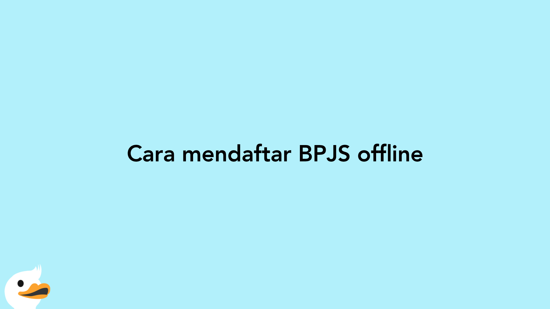 Cara mendaftar BPJS offline
