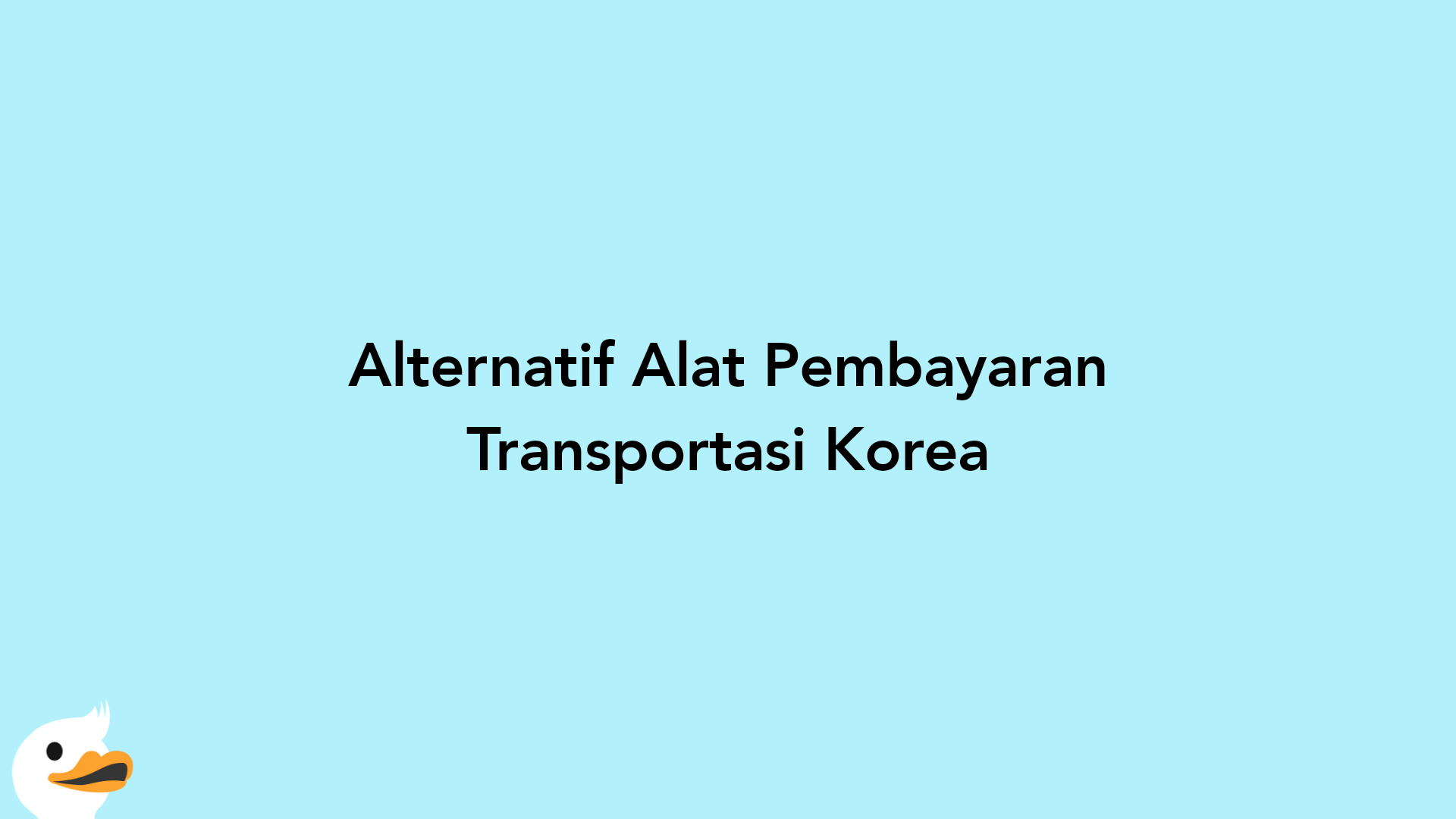 Alternatif Alat Pembayaran Transportasi Korea