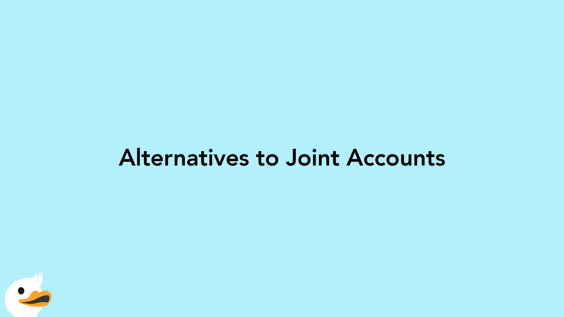Alternatives to Joint Accounts