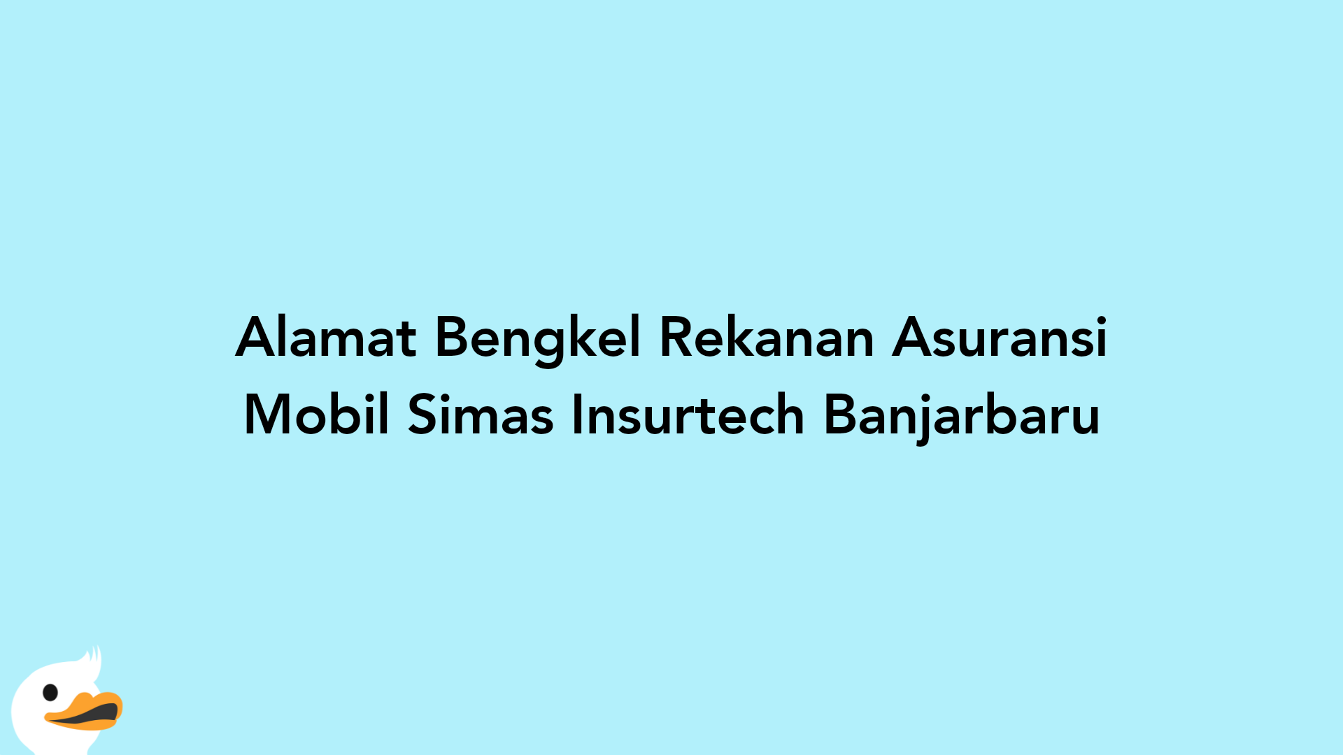Alamat Bengkel Rekanan Asuransi Mobil Simas Insurtech Banjarbaru