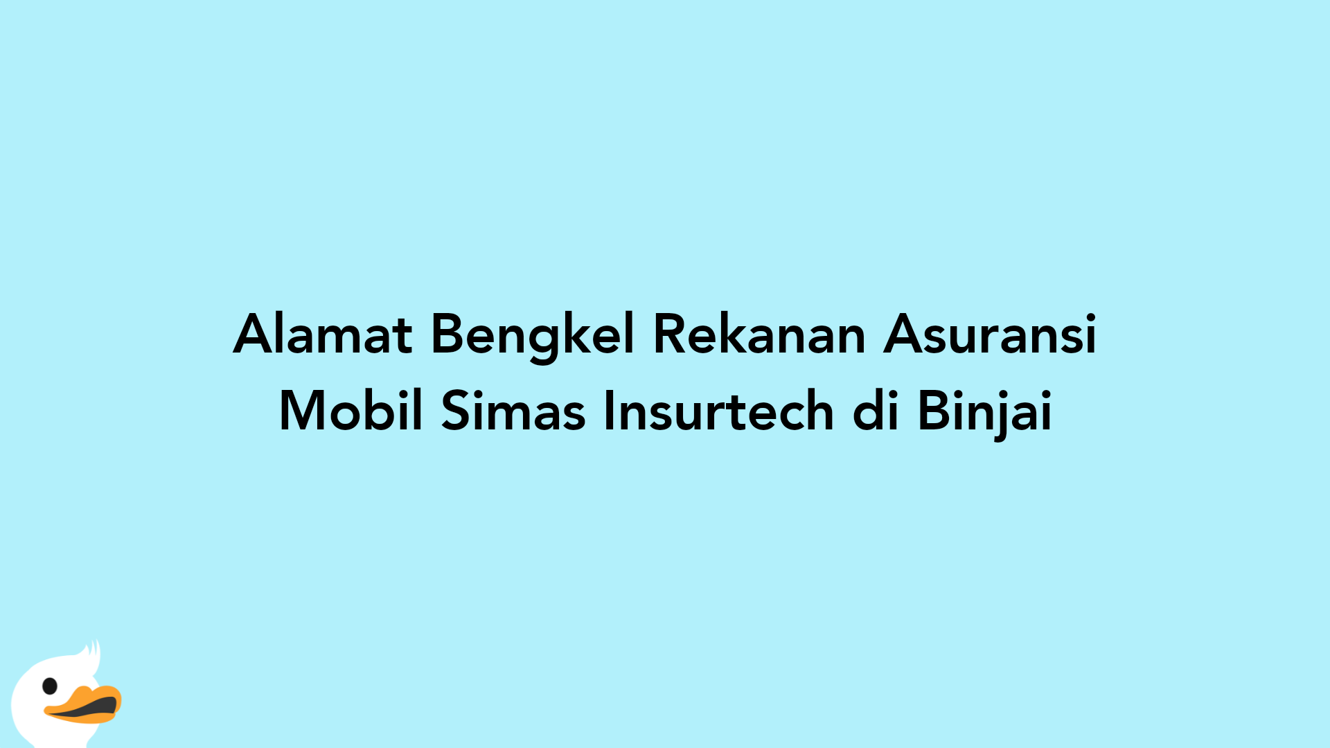 Alamat Bengkel Rekanan Asuransi Mobil Simas Insurtech di Binjai