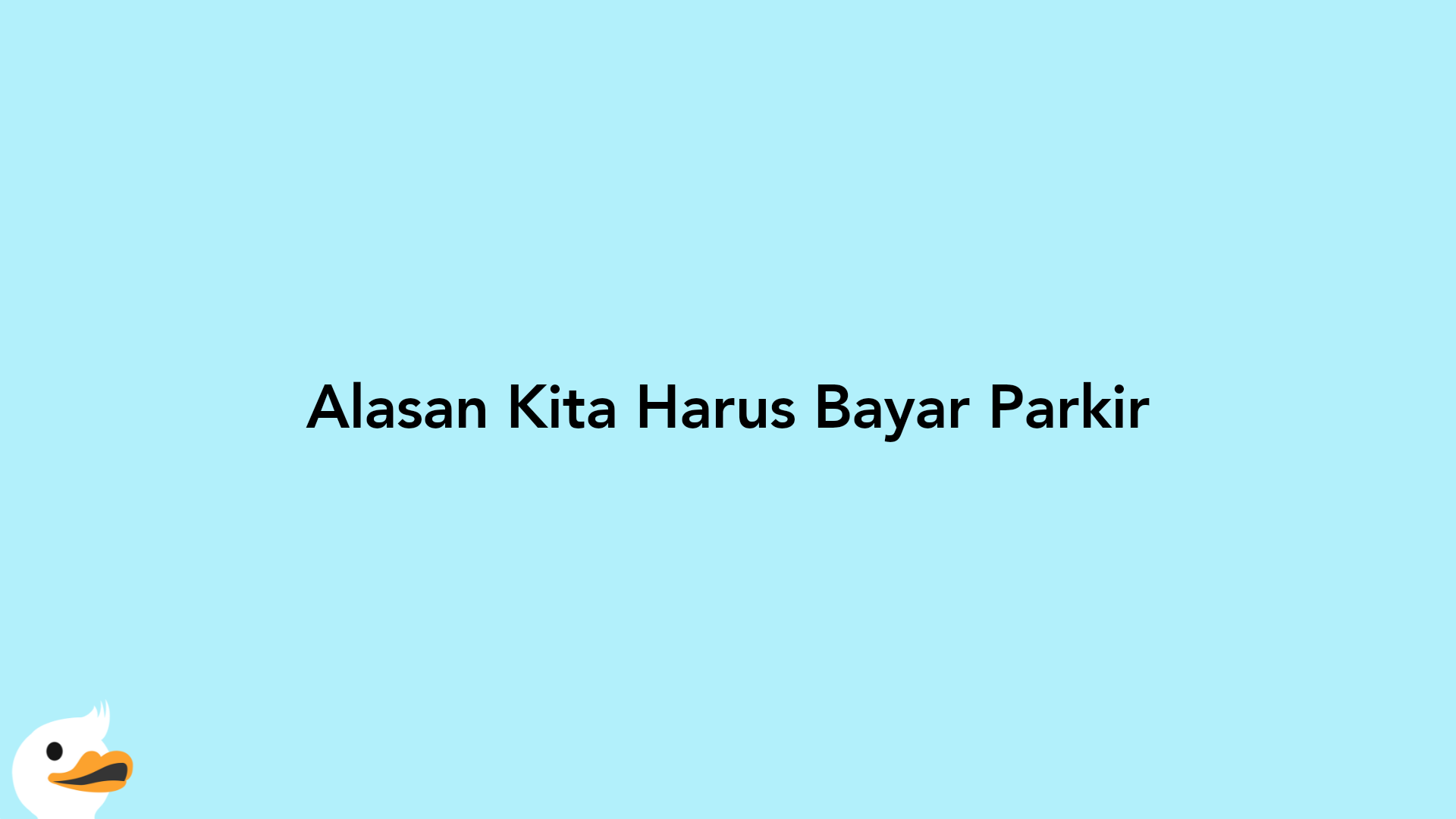 Alasan Kita Harus Bayar Parkir