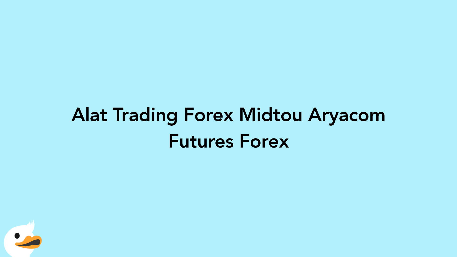 Alat Trading Forex Midtou Aryacom Futures Forex