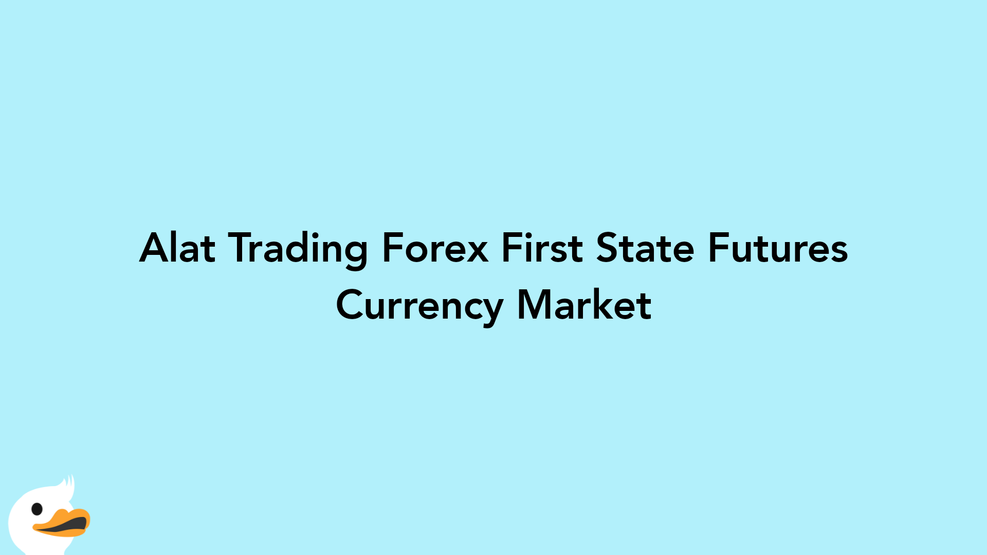Alat Trading Forex First State Futures Currency Market
