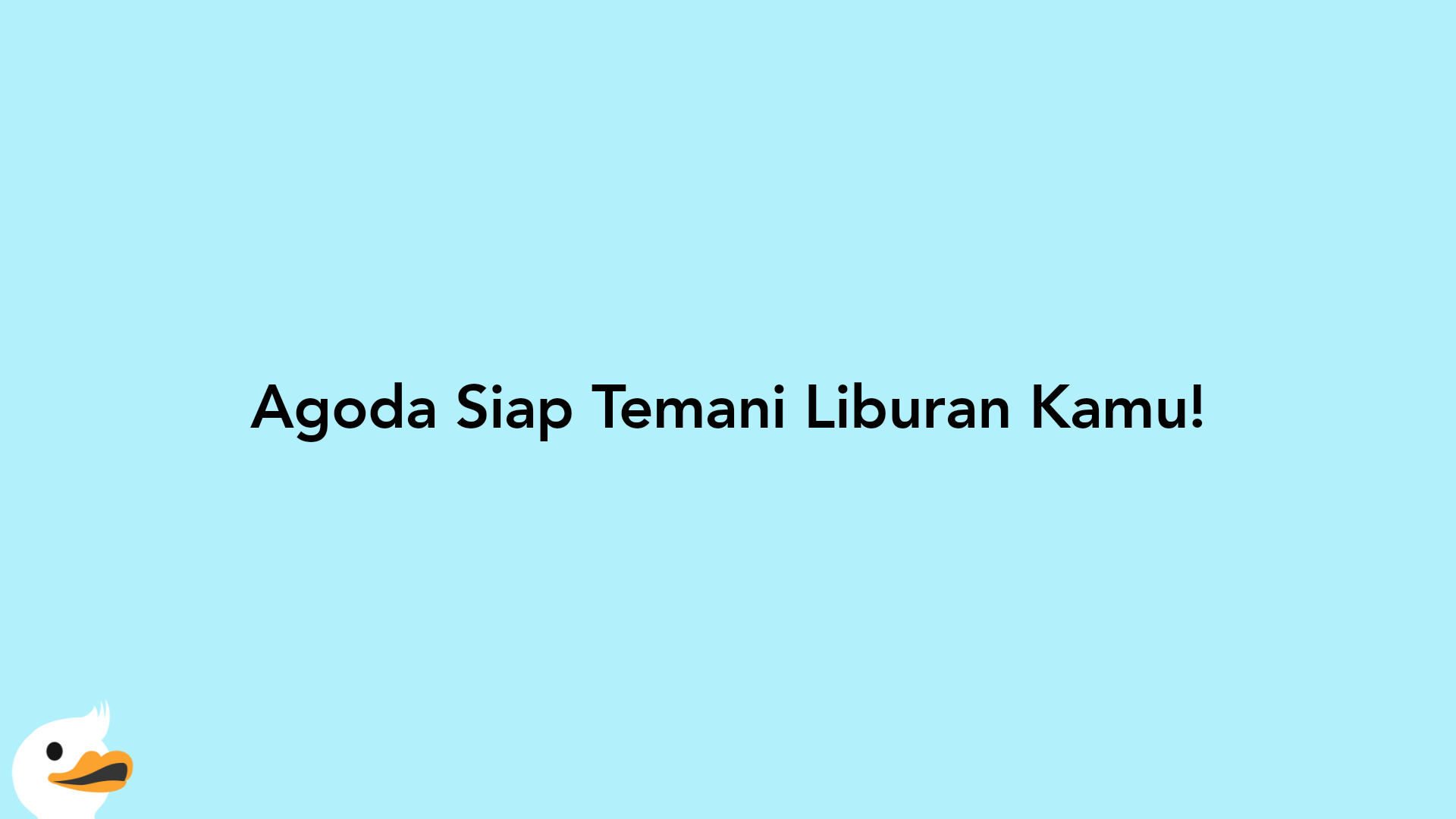 Agoda Siap Temani Liburan Kamu!