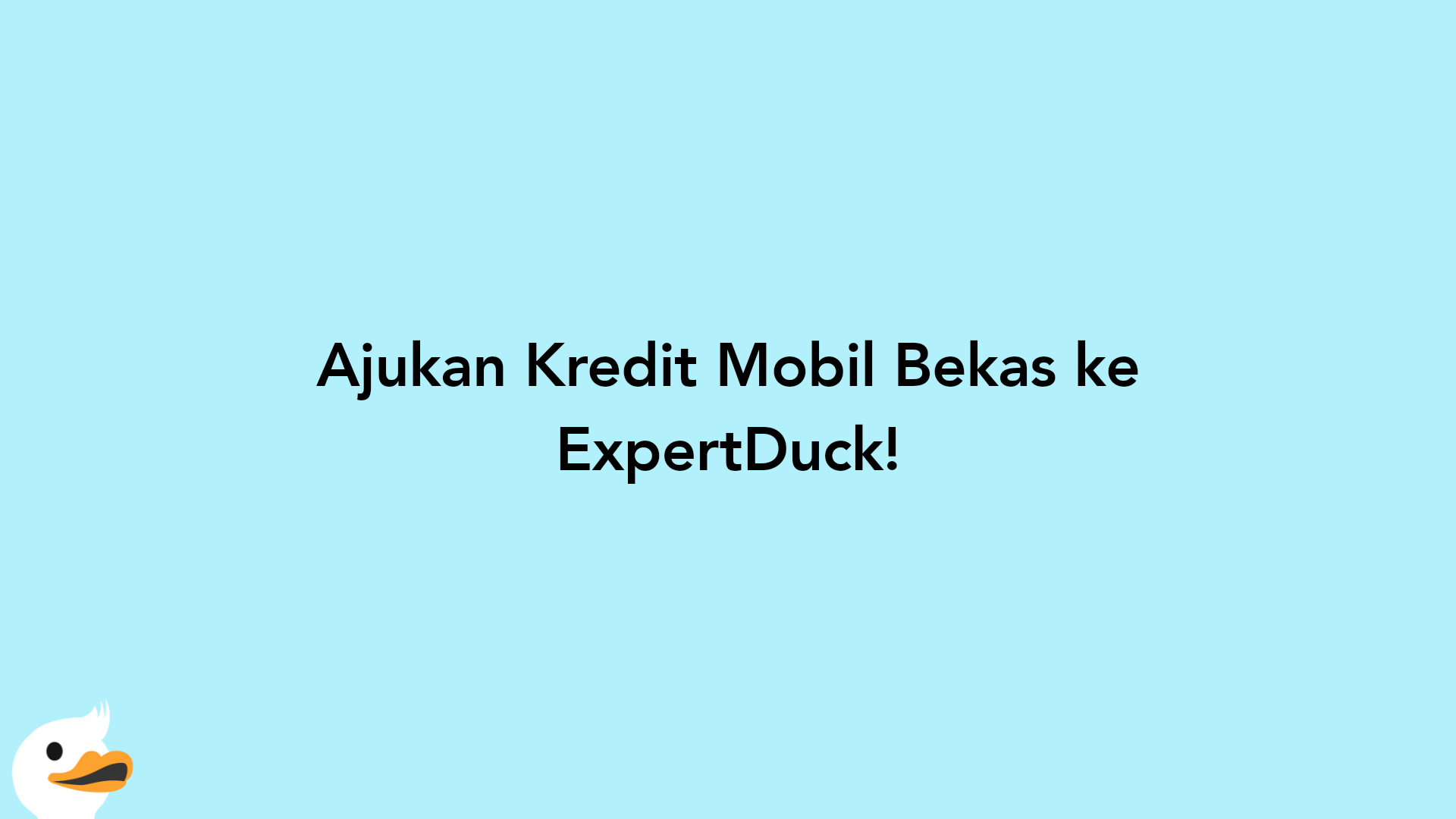 Ajukan Kredit Mobil Bekas ke ExpertDuck!