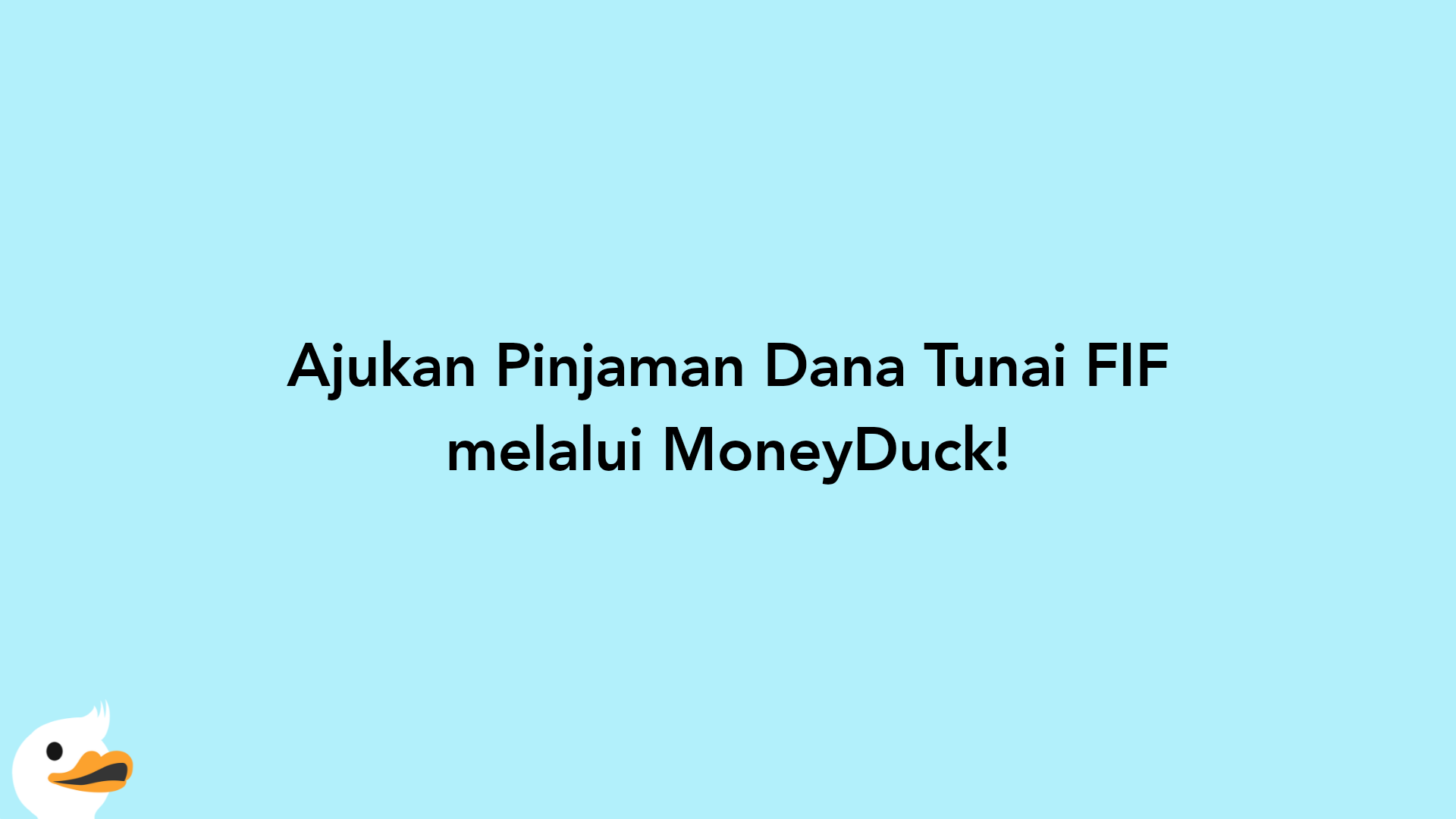 Ajukan Pinjaman Dana Tunai FIF melalui MoneyDuck!