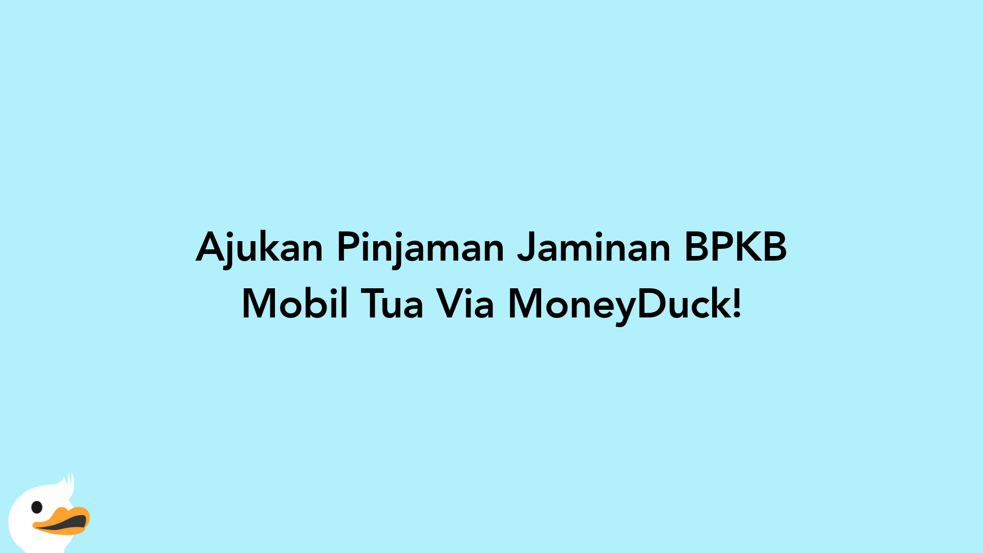 Ajukan Pinjaman Jaminan BPKB Mobil Tua Via MoneyDuck!
