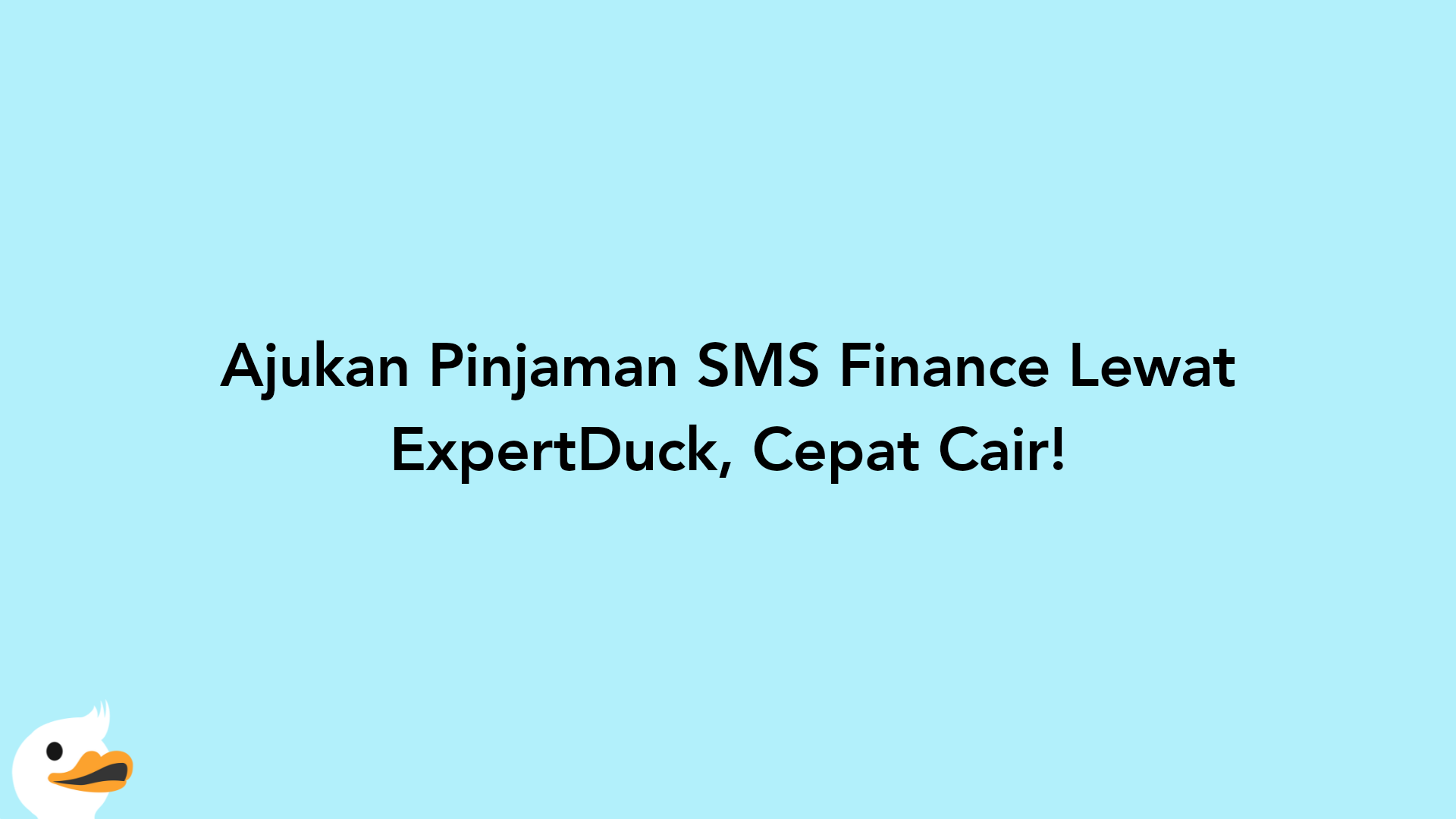 Ajukan Pinjaman SMS Finance Lewat ExpertDuck, Cepat Cair!