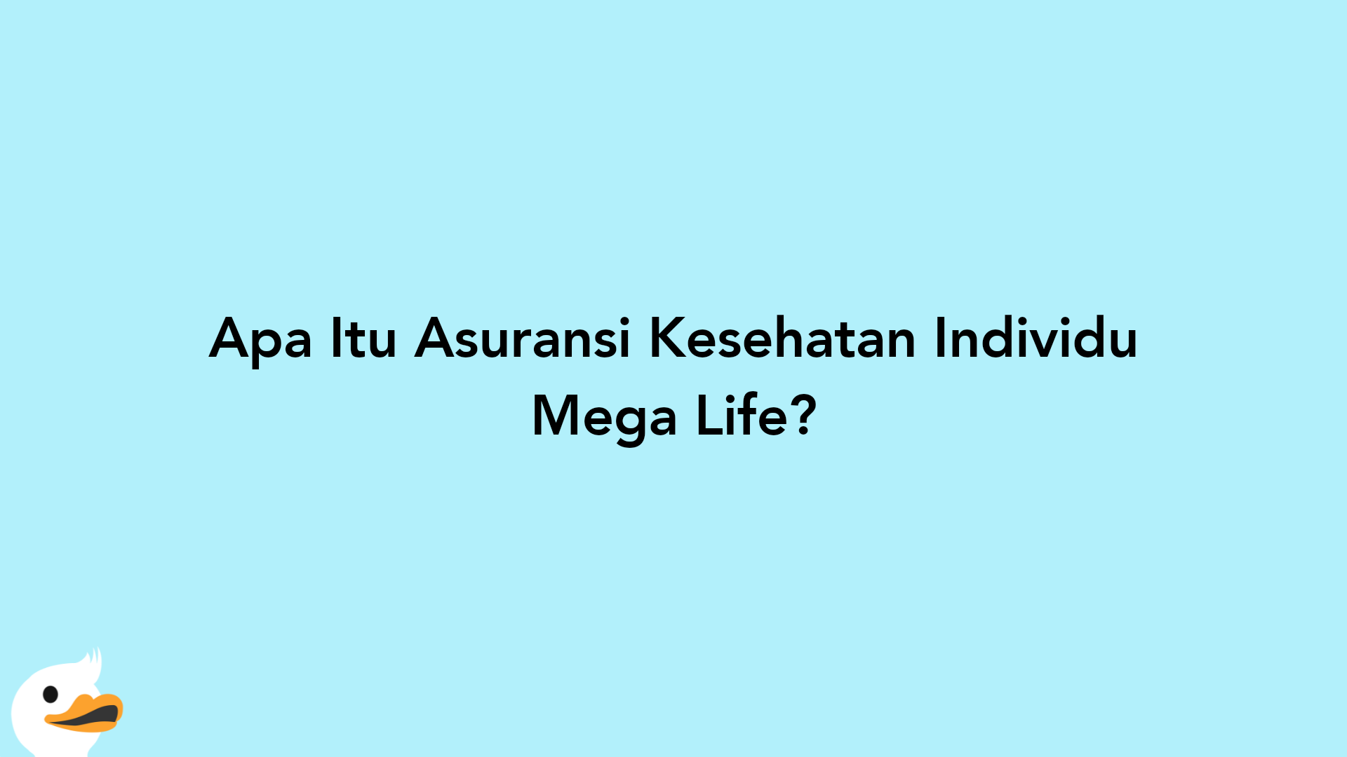 Apa Itu Asuransi Kesehatan Individu Mega Life?