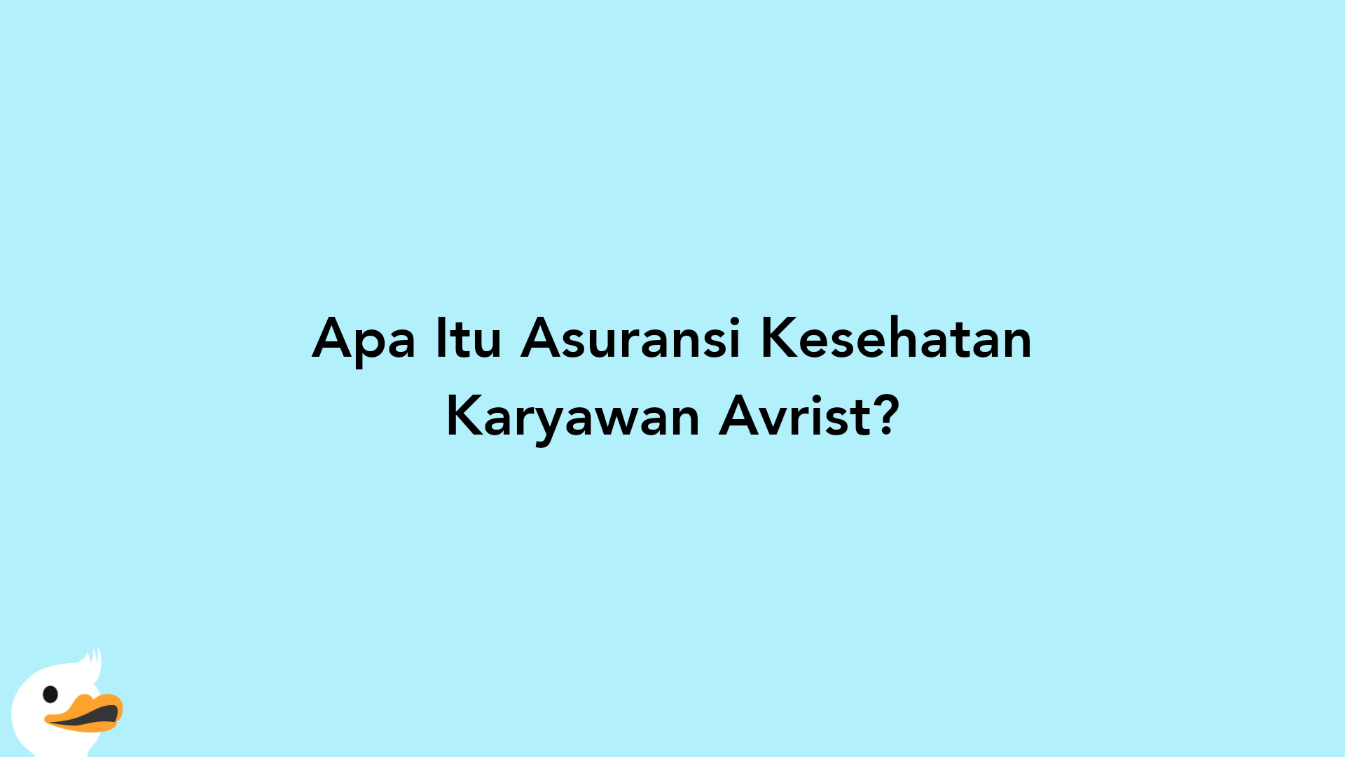 Apa Itu Asuransi Kesehatan Karyawan Avrist?