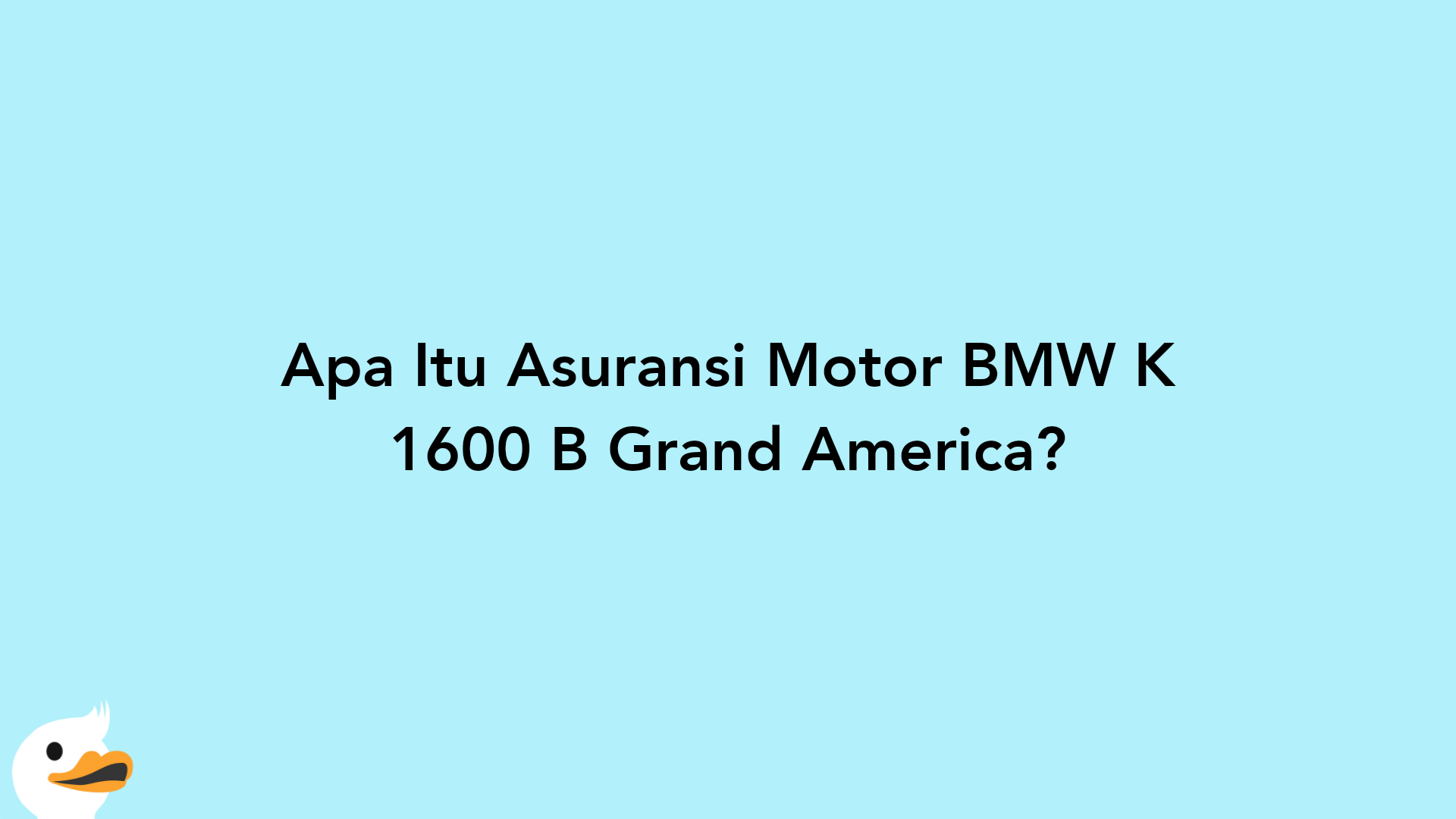 Apa Itu Asuransi Motor BMW K 1600 B Grand America?