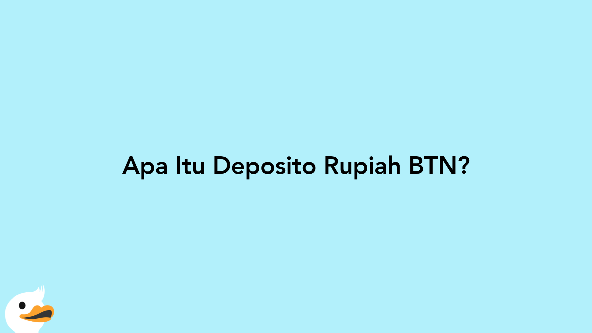 Apa Itu Deposito Rupiah BTN?