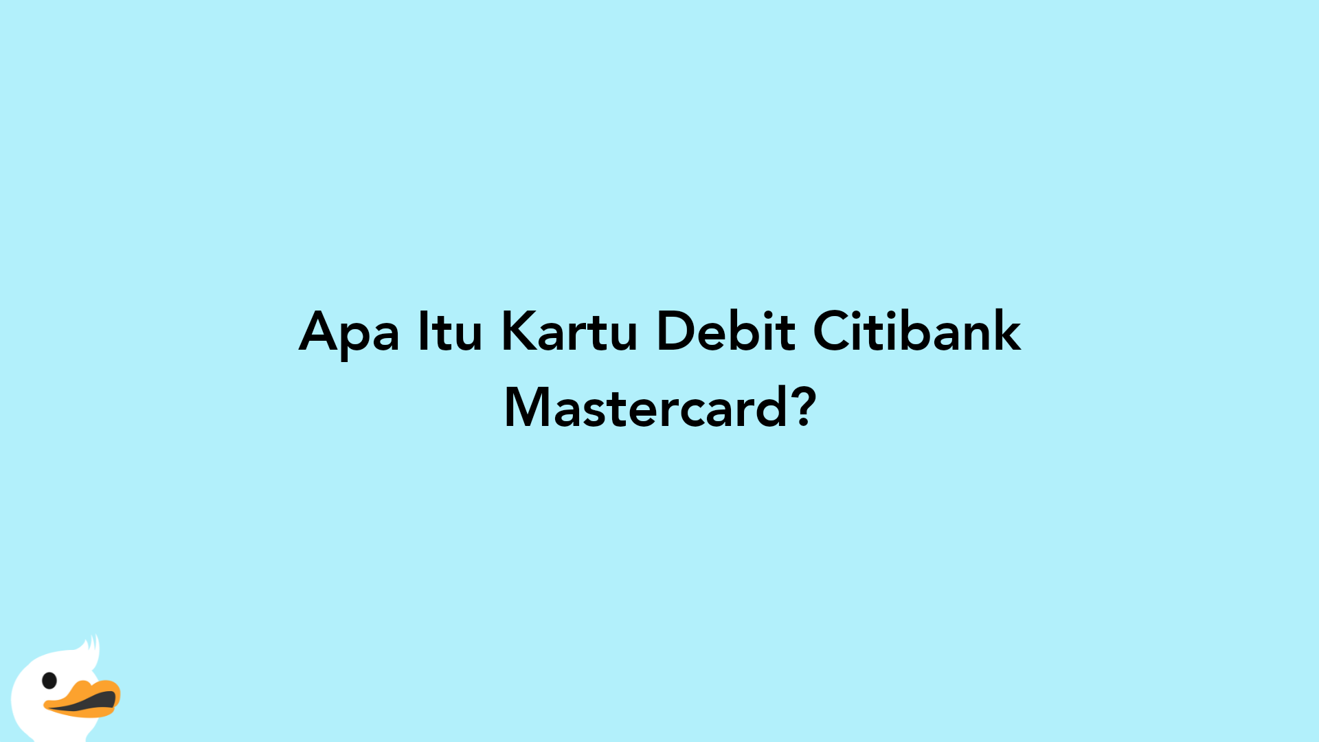 Apa Itu Kartu Debit Citibank Mastercard?