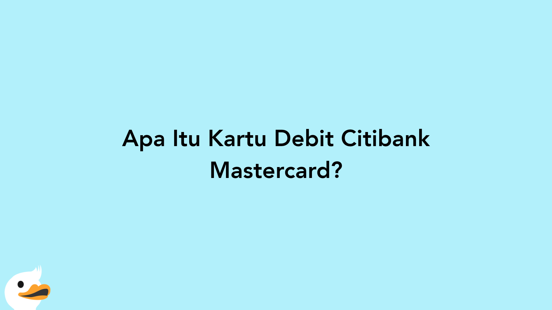 Apa Itu Kartu Debit Citibank Mastercard?